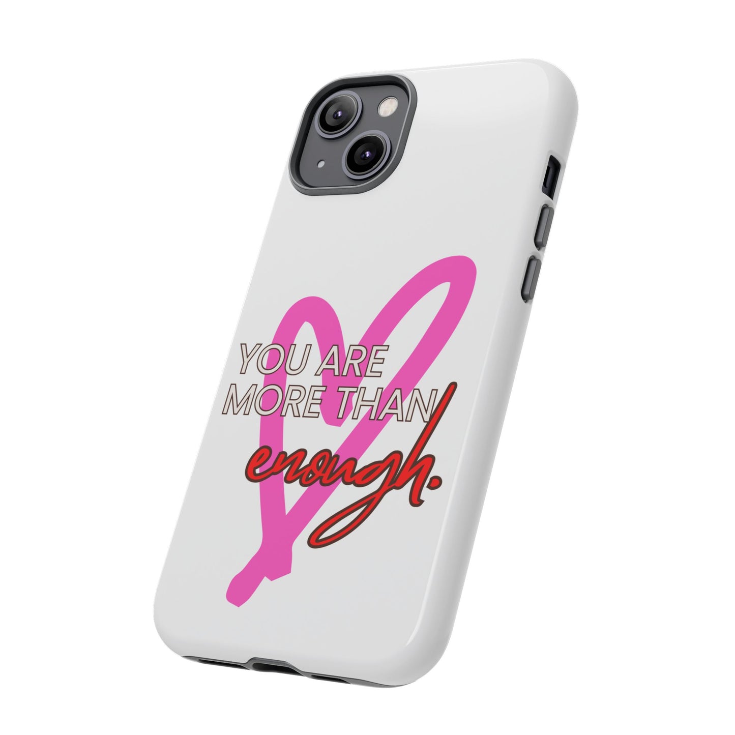 You are more than enough phone case cute phone case gift for iPhone Samsung Galaxy Google pixel