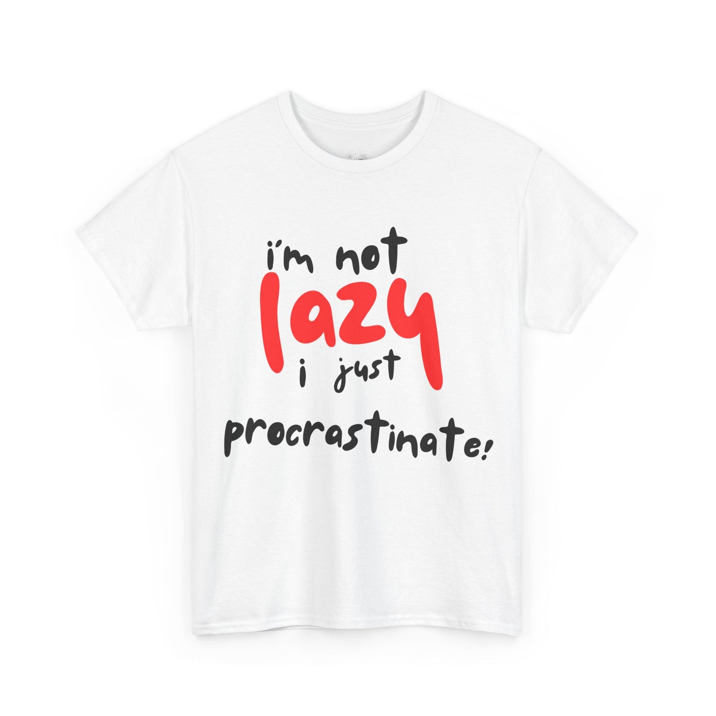 I'm not lazy I procrastinate shirt, Funny Procrastination Tee, I'm Not Lazy T-Shirt, Unisex Heavy Cotton Tee for Gifting