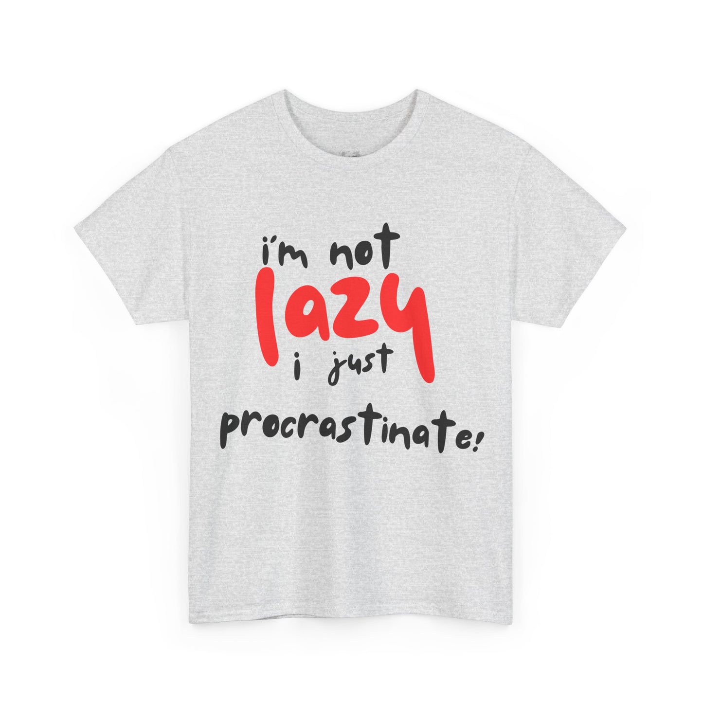 I'm not lazy I procrastinate shirt, Funny Procrastination Tee, I'm Not Lazy T-Shirt, Unisex Heavy Cotton Tee for Gifting
