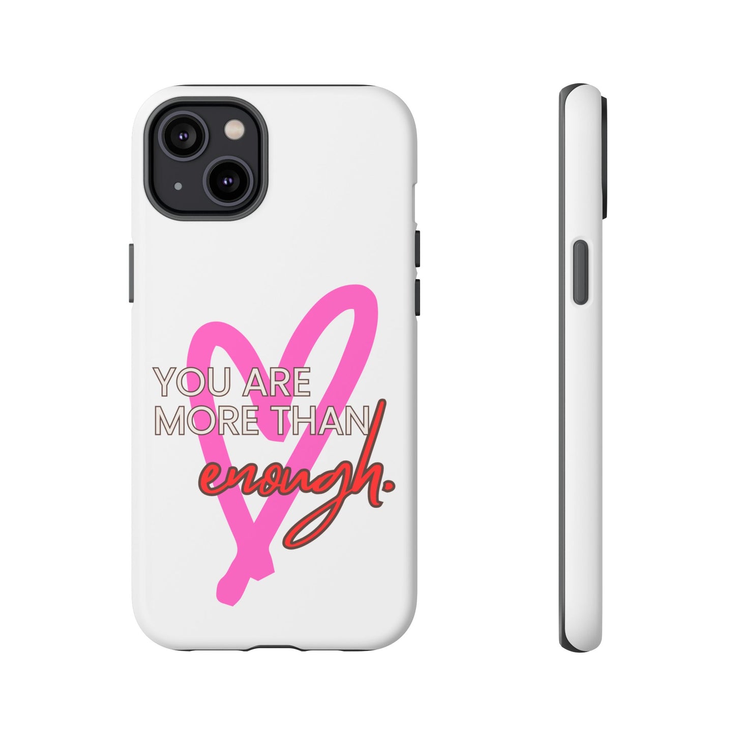 You are more than enough phone case cute phone case gift for iPhone Samsung Galaxy Google pixel