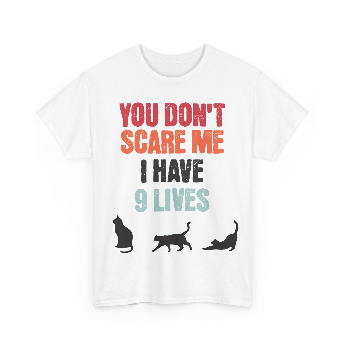 Funny Cat Lovers Tee, You Don't Scare Me I Have 9 Lives Shirt, Gift for Cat Owners, Pet Lover Apparel, Unique Cat Themed T-Shirt