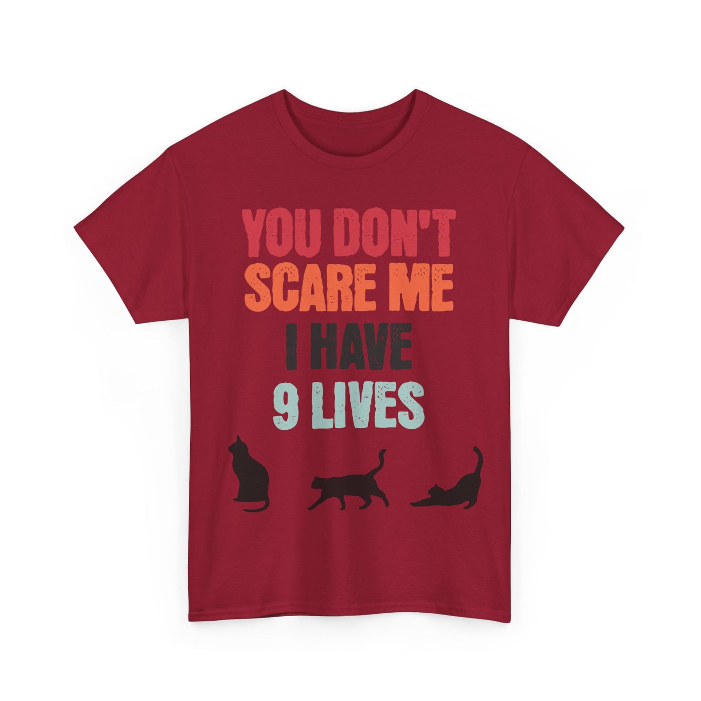 Funny Cat Lovers Tee, You Don't Scare Me I Have 9 Lives Shirt, Gift for Cat Owners, Pet Lover Apparel, Unique Cat Themed T-Shirt