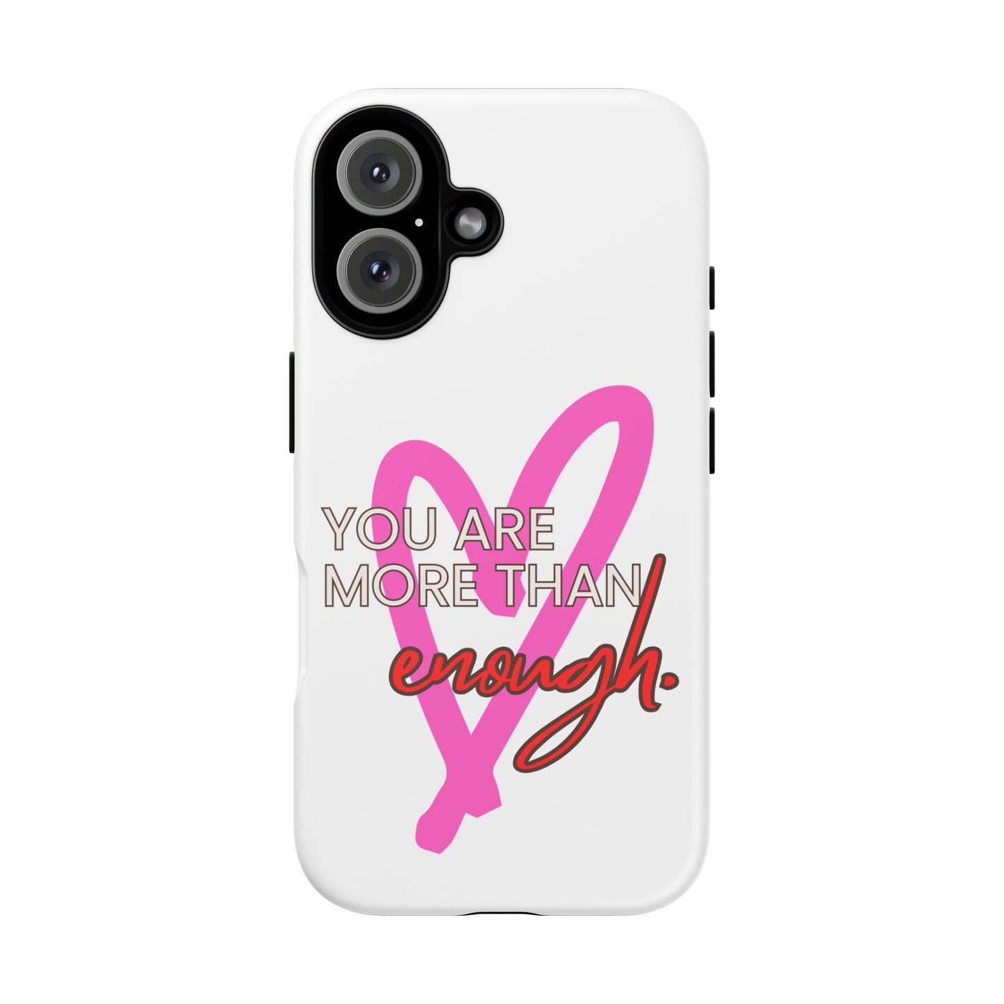 You are more than enough phone case cute phone case gift for iPhone Samsung Galaxy Google pixel