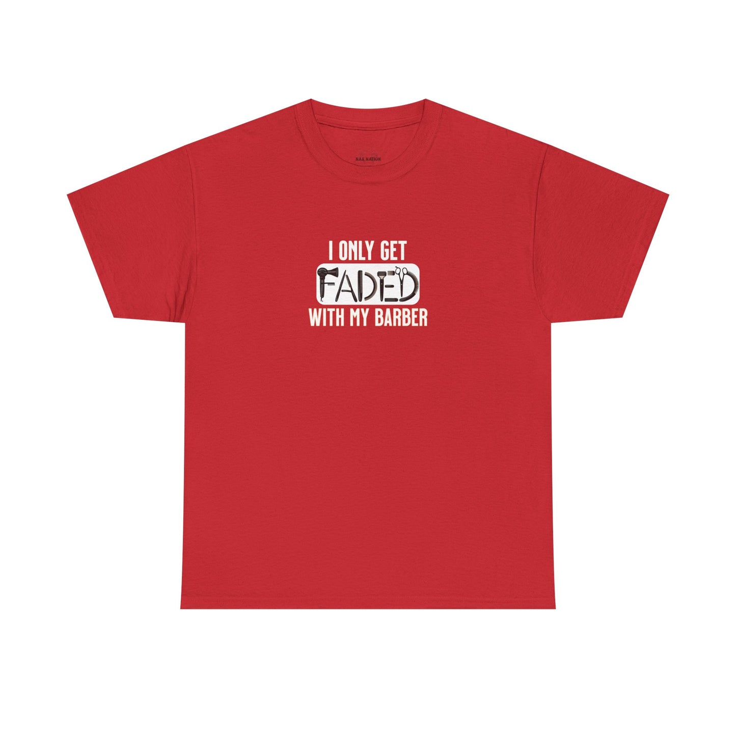 I only get faded with my barber,Barber Humor Tee, Funny T-Shirt for Barbers, Unisex Cotton Shirt, Gift for Men, Hair Stylist Apparel
