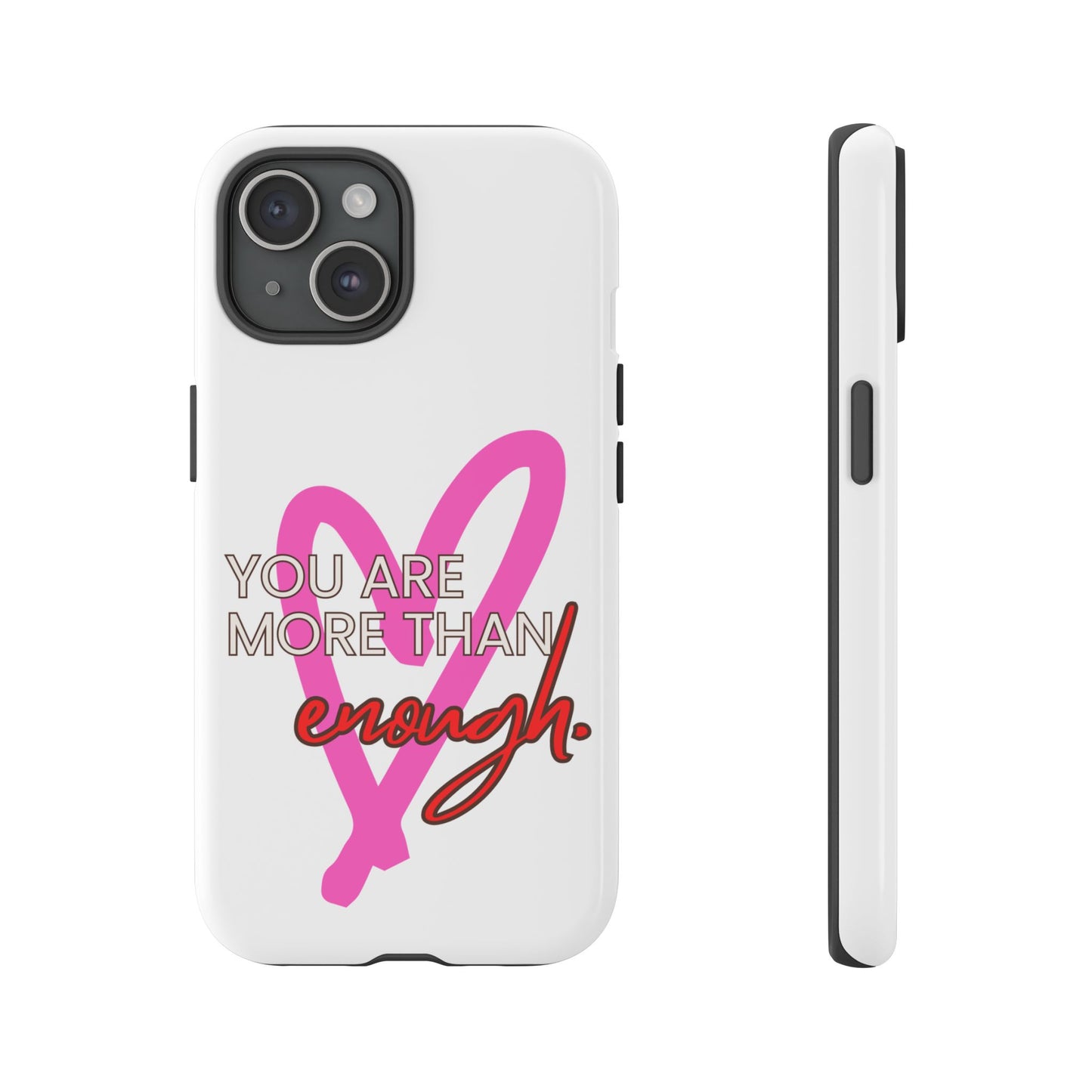 You are more than enough phone case cute phone case gift for iPhone Samsung Galaxy Google pixel