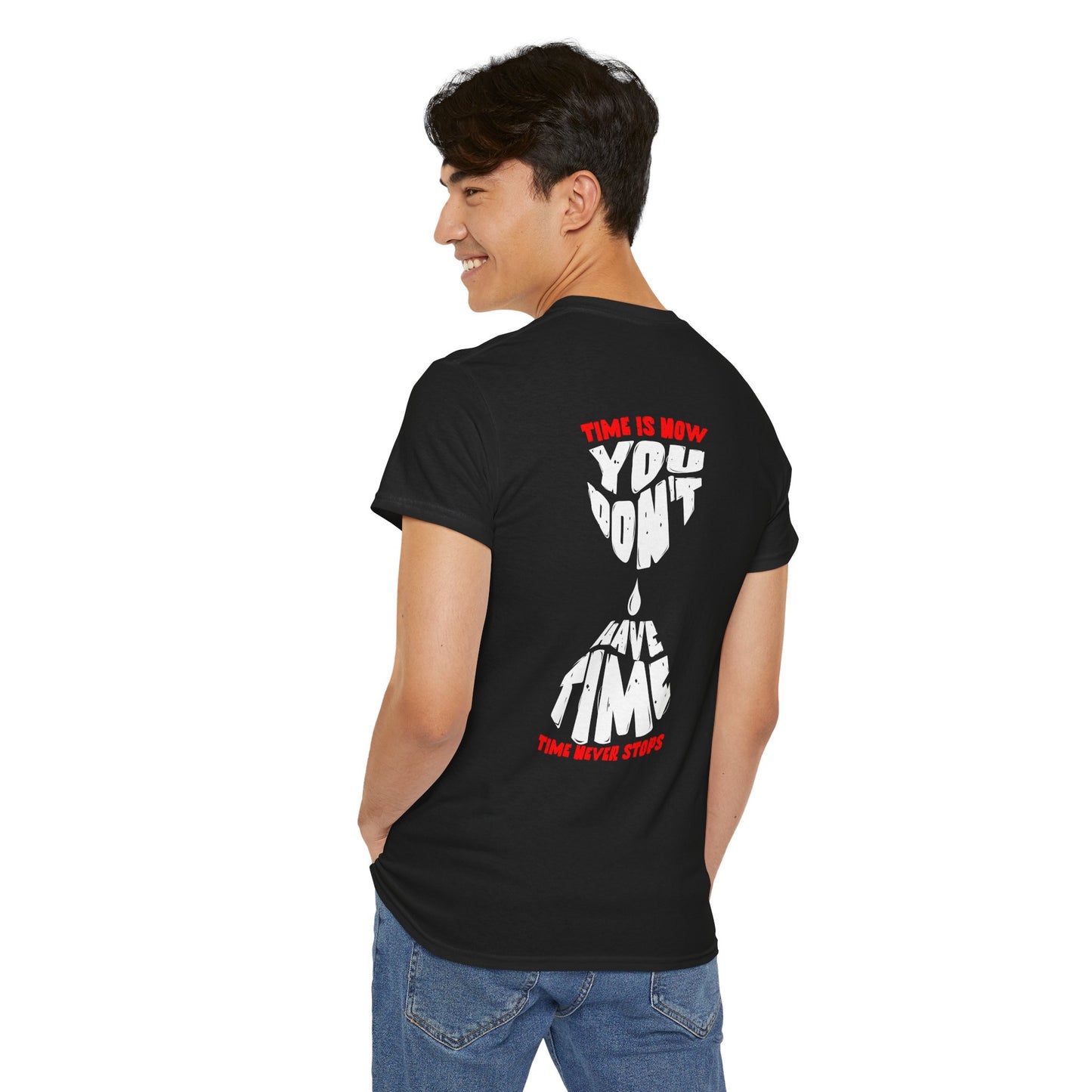 Time is Now you don't have time hour glass shirt Graphic Shirt, Casual Wear, Gift for Friends, Inspirational T-shirt, Everyday Comfort