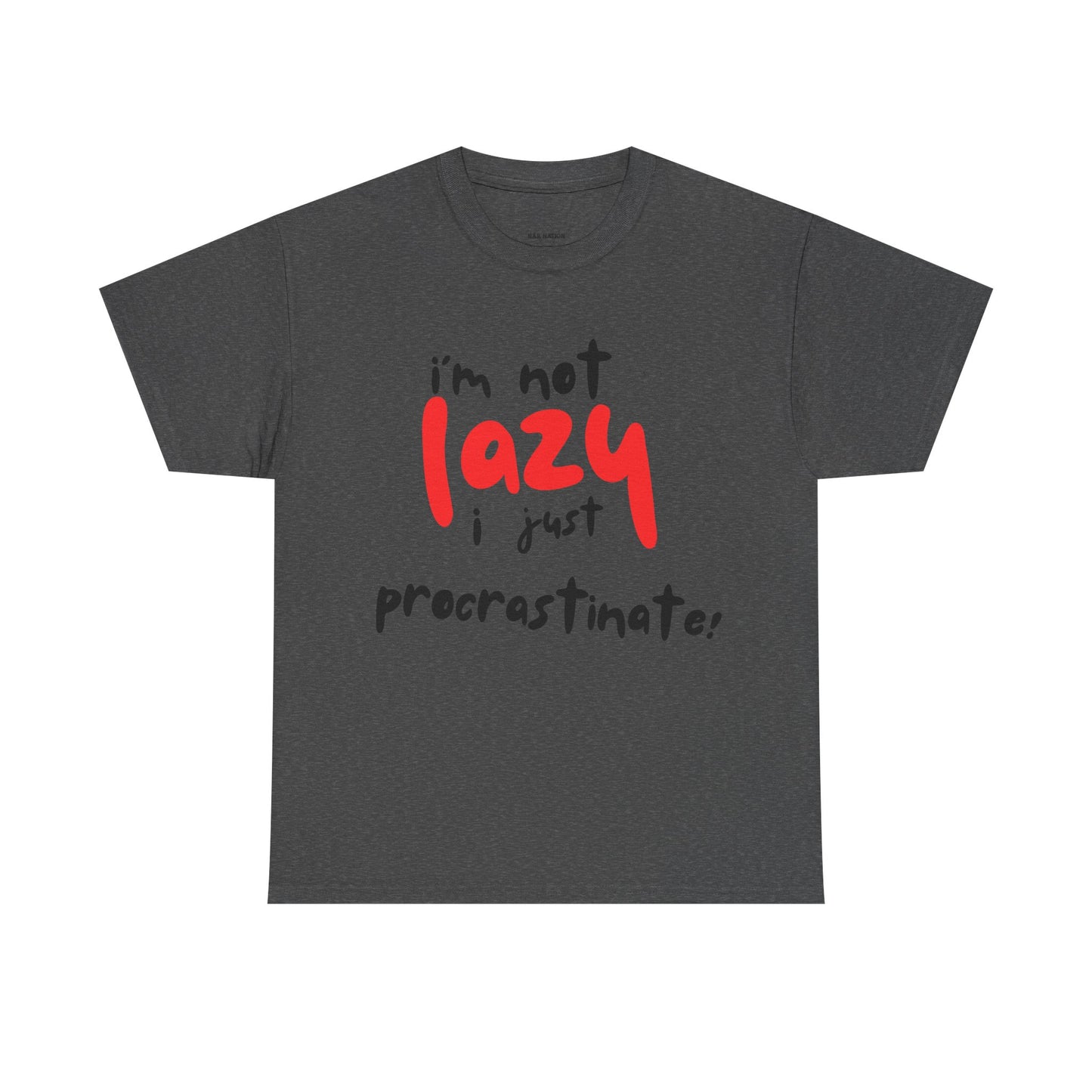 I'm not lazy I procrastinate shirt, Funny Procrastination Tee, I'm Not Lazy T-Shirt, Unisex Heavy Cotton Tee for Gifting