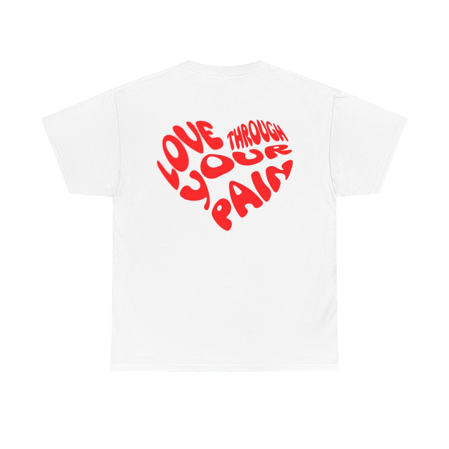 Love Through Your Pain Unisex Heavy Cotton Tee, Casual Wear, Gift for Support, Motivational Shirt, Heartfelt message Tee
