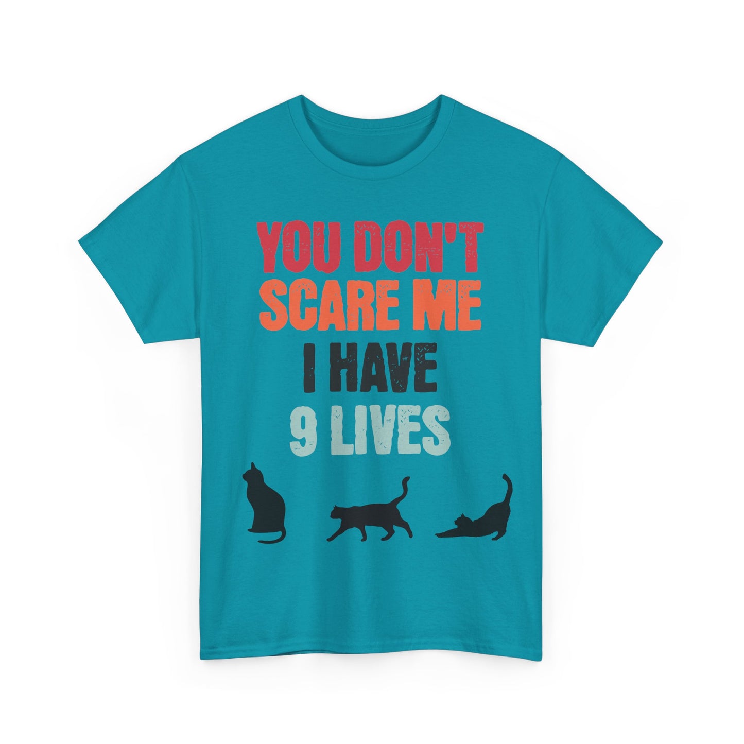 Funny Cat Lovers Tee, You Don't Scare Me I Have 9 Lives Shirt, Gift for Cat Owners, Pet Lover Apparel, Unique Cat Themed T-Shirt