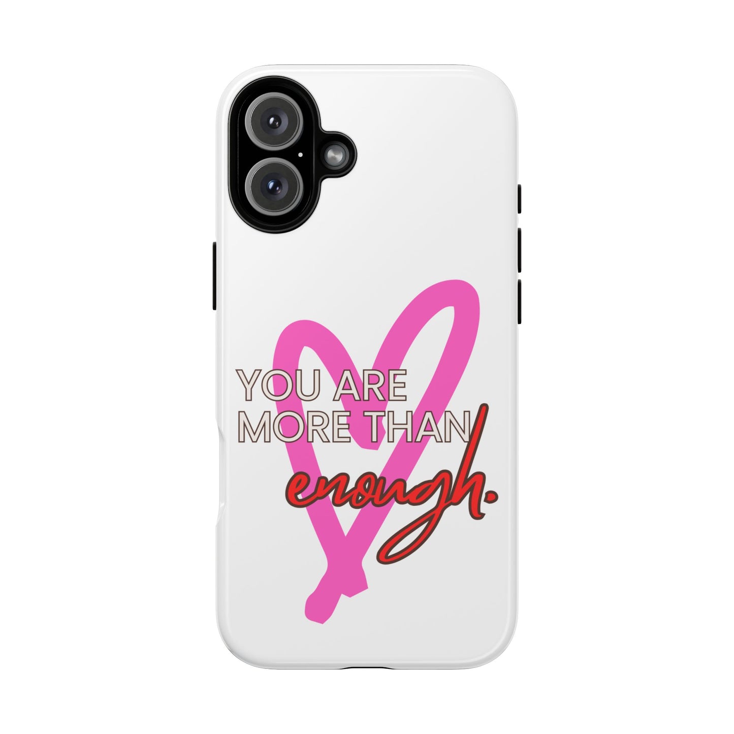 You are more than enough phone case cute phone case gift for iPhone Samsung Galaxy Google pixel