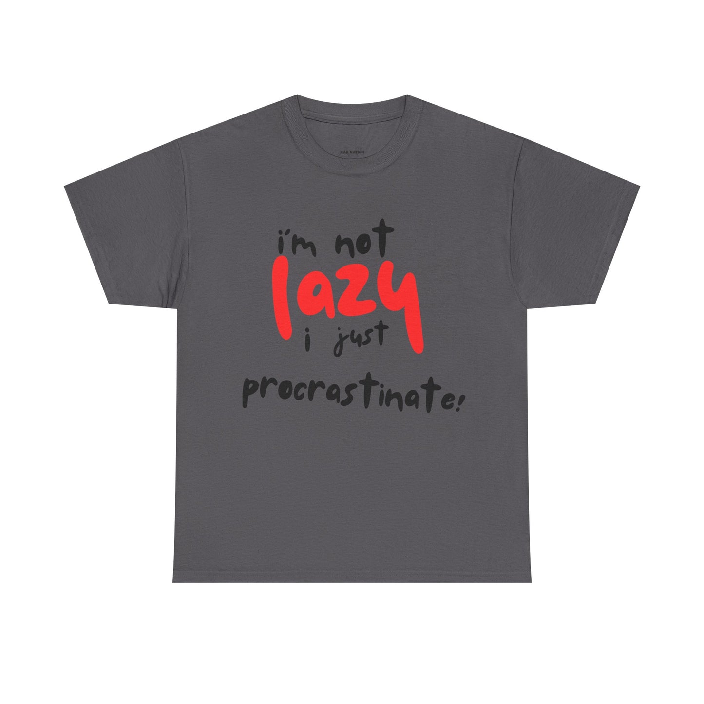 I'm not lazy I procrastinate shirt, Funny Procrastination Tee, I'm Not Lazy T-Shirt, Unisex Heavy Cotton Tee for Gifting