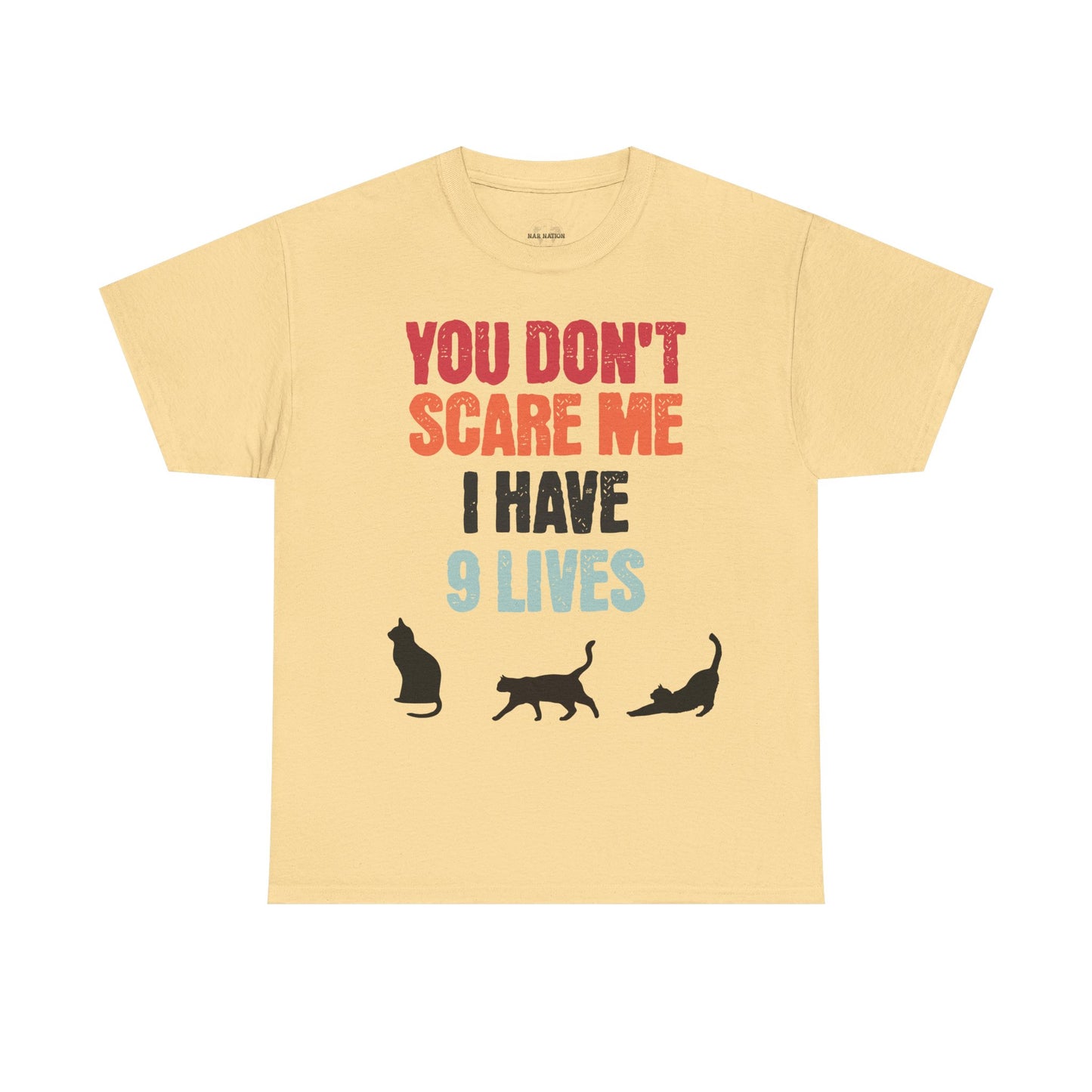 Funny Cat Lovers Tee, You Don't Scare Me I Have 9 Lives Shirt, Gift for Cat Owners, Pet Lover Apparel, Unique Cat Themed T-Shirt