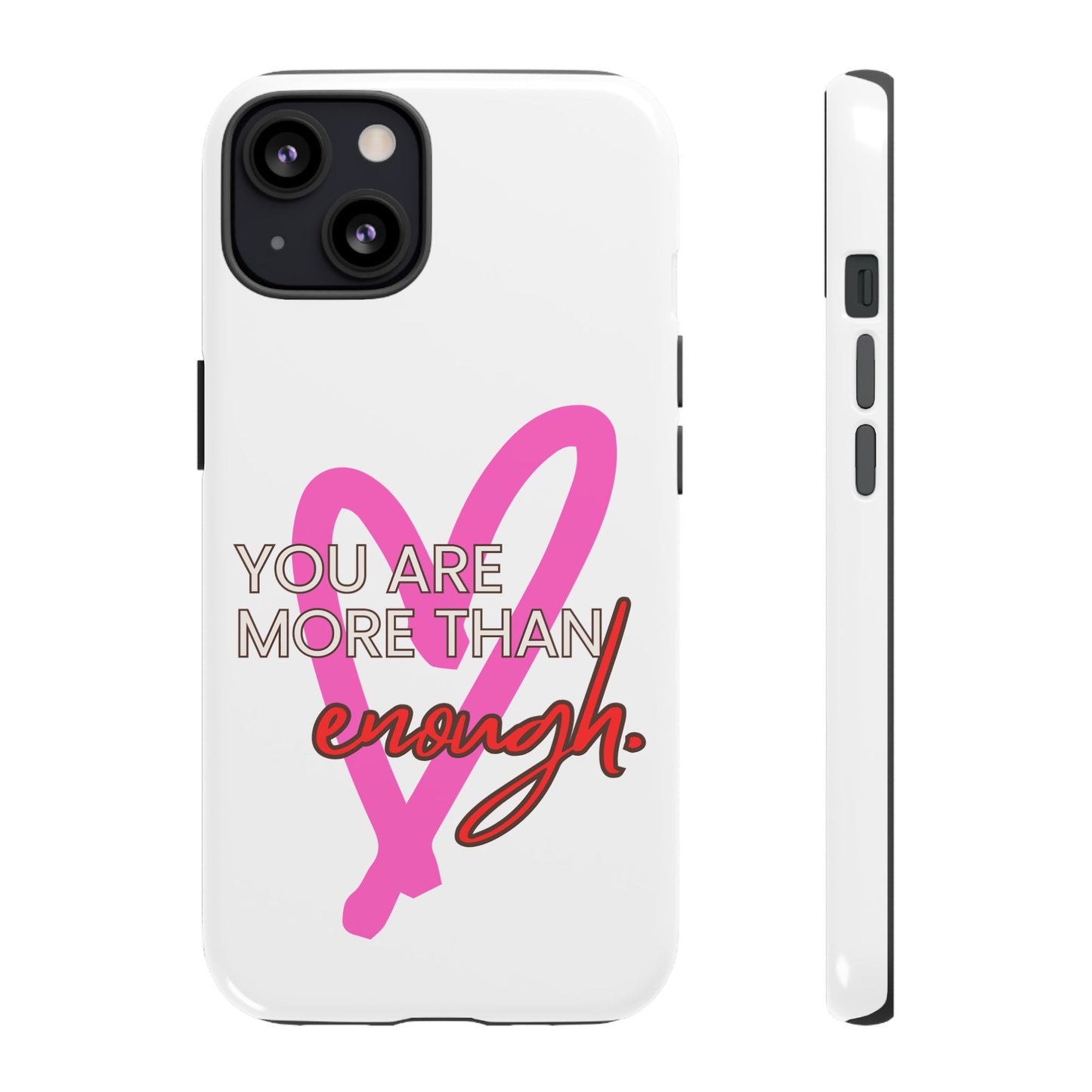 You are more than enough phone case cute phone case gift for iPhone Samsung Galaxy Google pixel