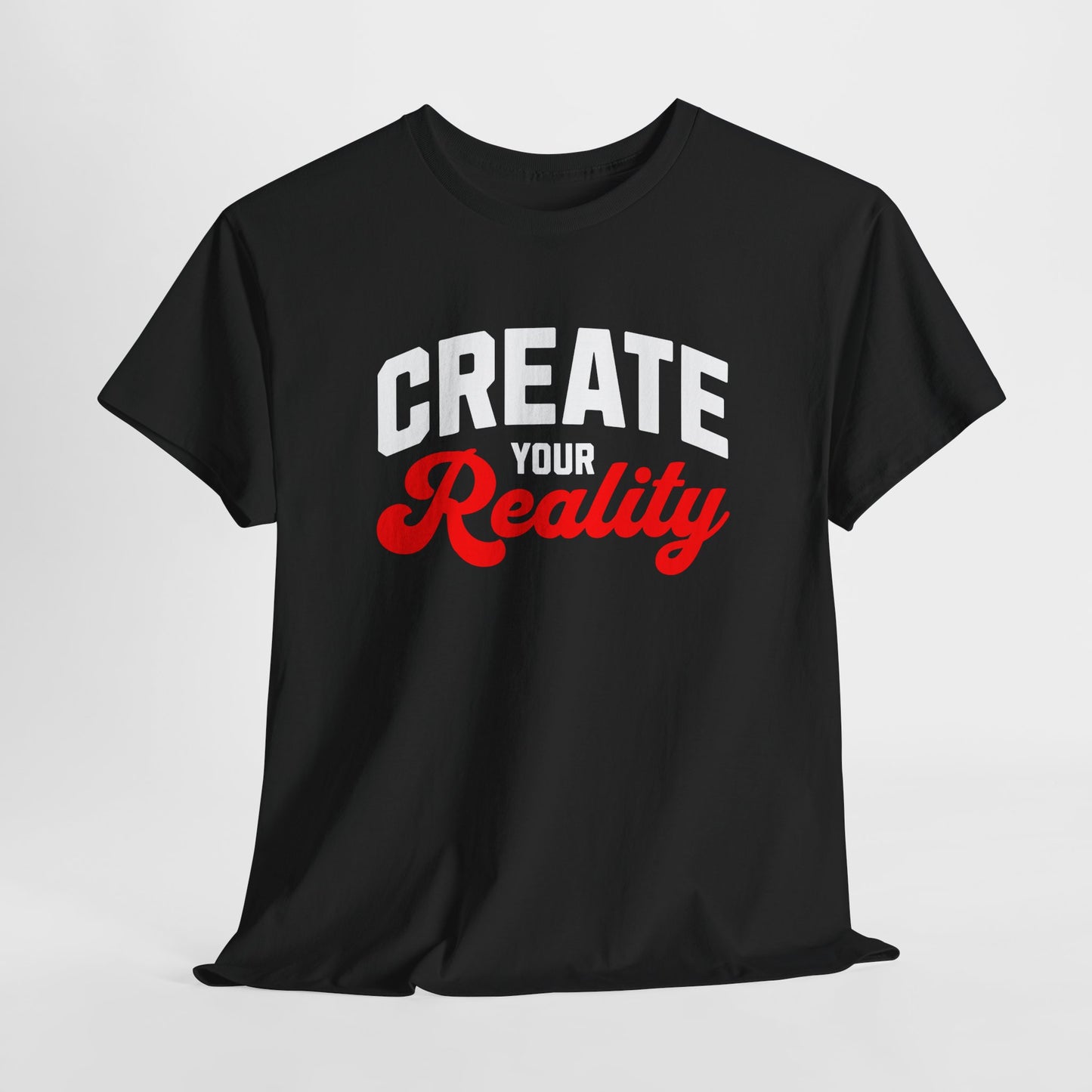 Create your reality shirt Motivational Unisex Heavy Cotton Tee - Positive Message T-Shirt, Everyday Essentials, Inspirational Apparel