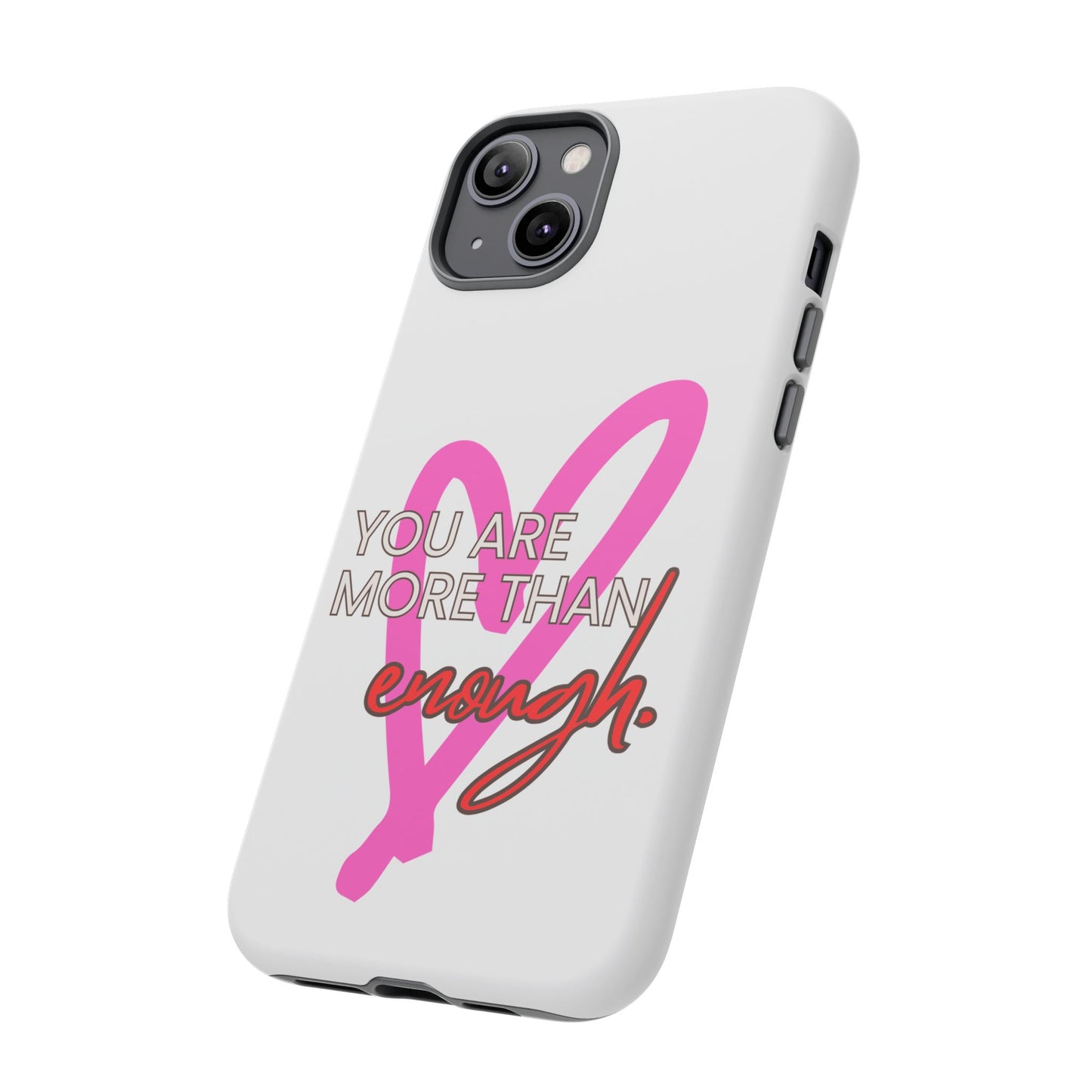 You are more than enough phone case cute phone case gift for iPhone Samsung Galaxy Google pixel