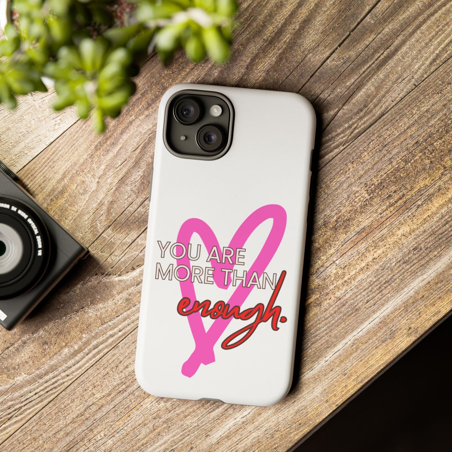 You are more than enough phone case cute phone case gift for iPhone Samsung Galaxy Google pixel