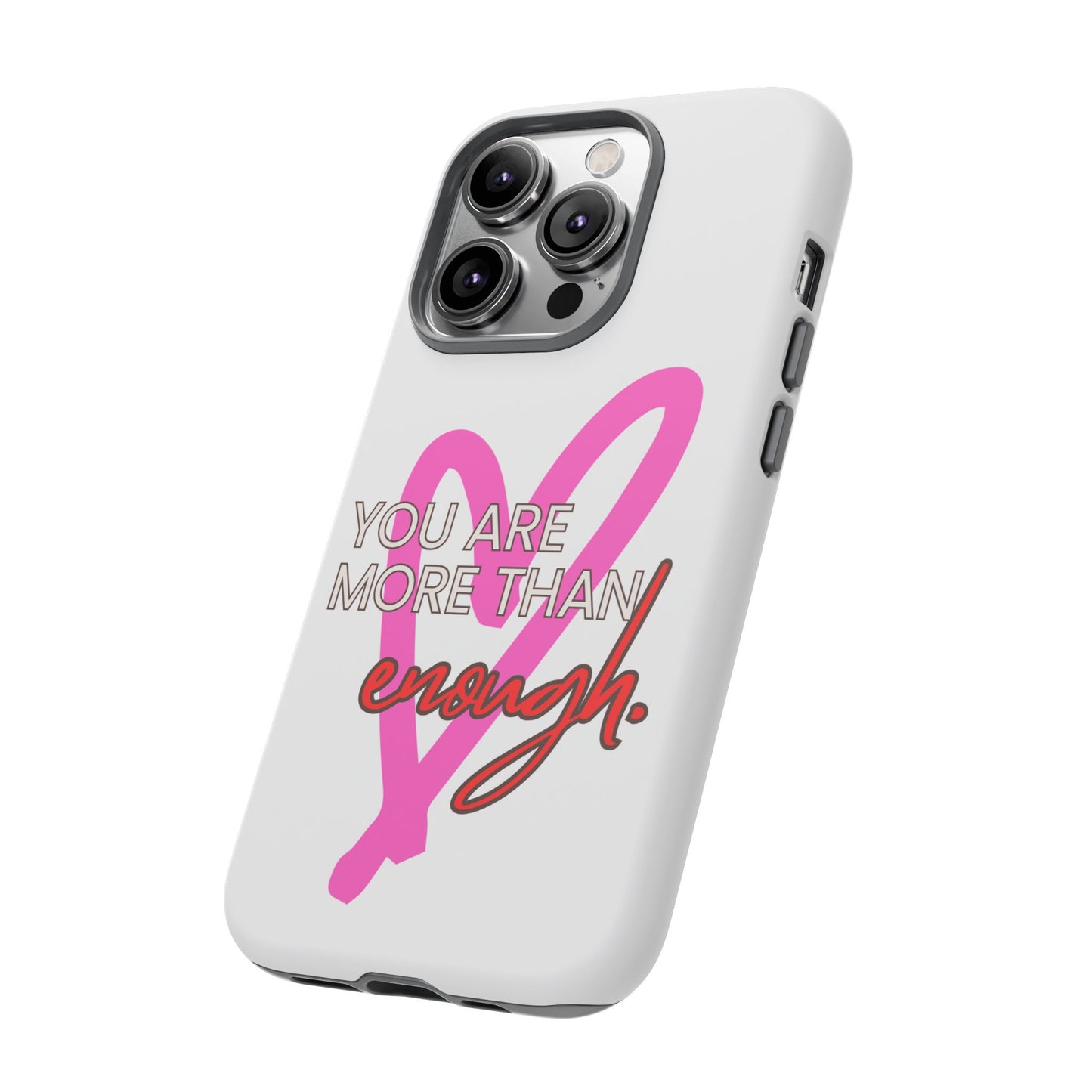 You are more than enough phone case cute phone case gift for iPhone Samsung Galaxy Google pixel