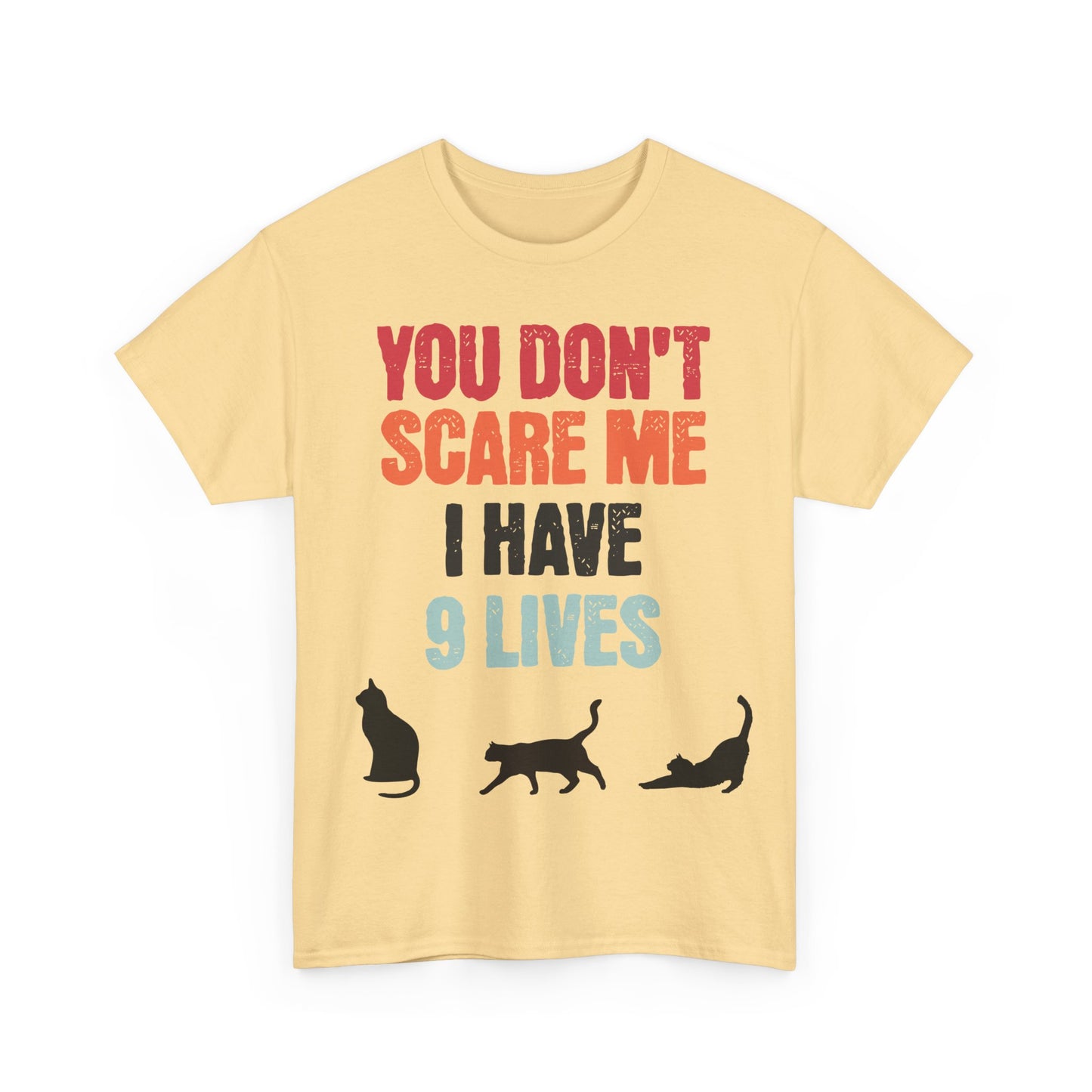 Funny Cat Lovers Tee, You Don't Scare Me I Have 9 Lives Shirt, Gift for Cat Owners, Pet Lover Apparel, Unique Cat Themed T-Shirt