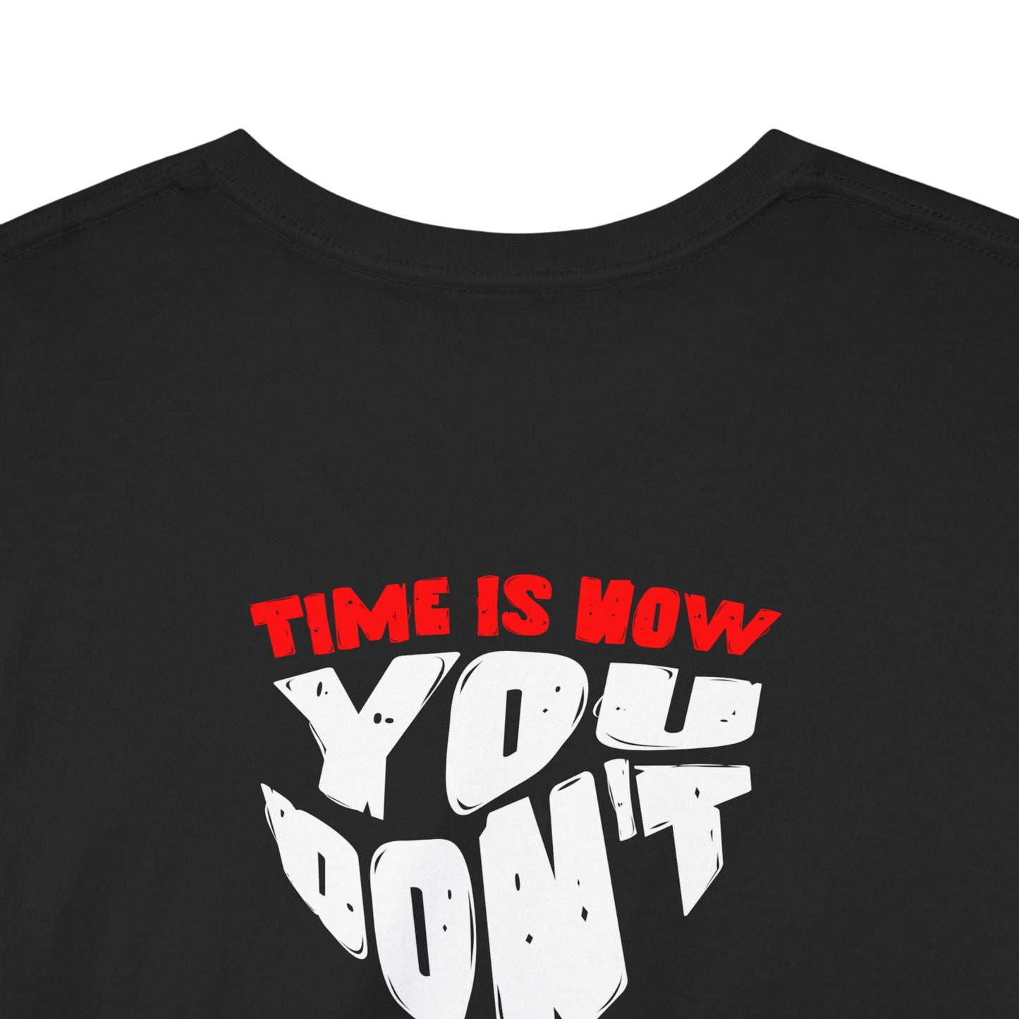 Time is Now you don't have time hour glass shirt Graphic Shirt, Casual Wear, Gift for Friends, Inspirational T-shirt, Everyday Comfort