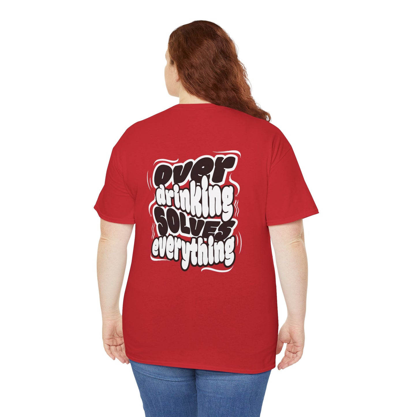 Over drinking solves everything funny shirt Fun Graphic Tee, Casual Wear, Gift for Friends, Party Top, Everyday Statement Shirt