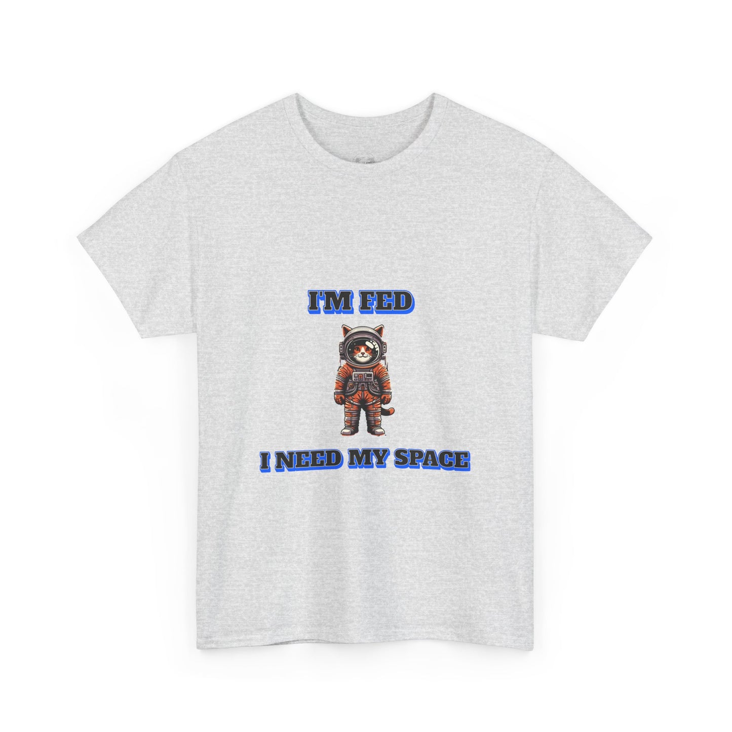 Funny cat lover shirt I'm Fed I Need My Space - Funny Gift, Casual Wear, Animal Lover Shirt, Self-Care Humor, Everyday Comfort