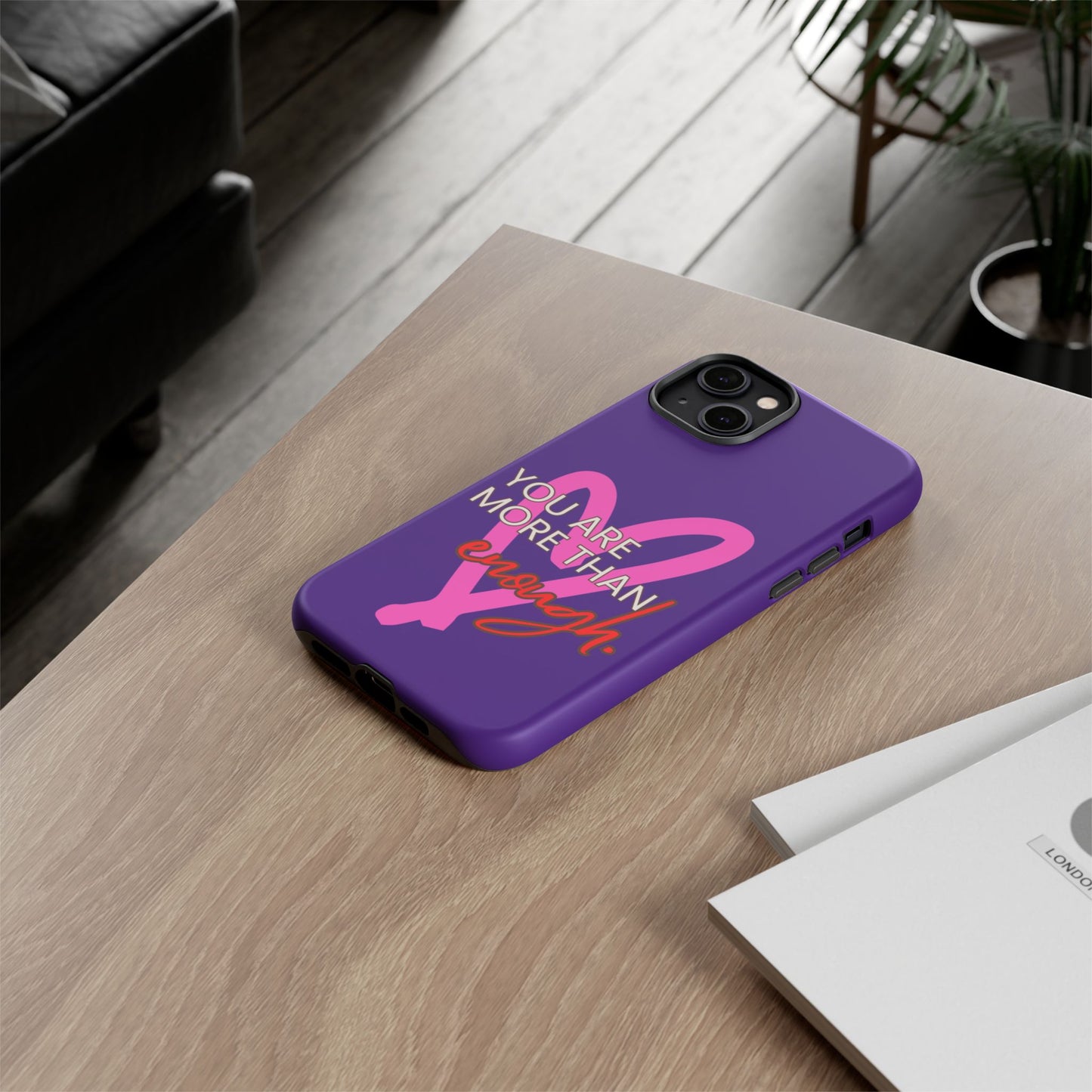 You are more than enough purple phone case, cute phone case gift