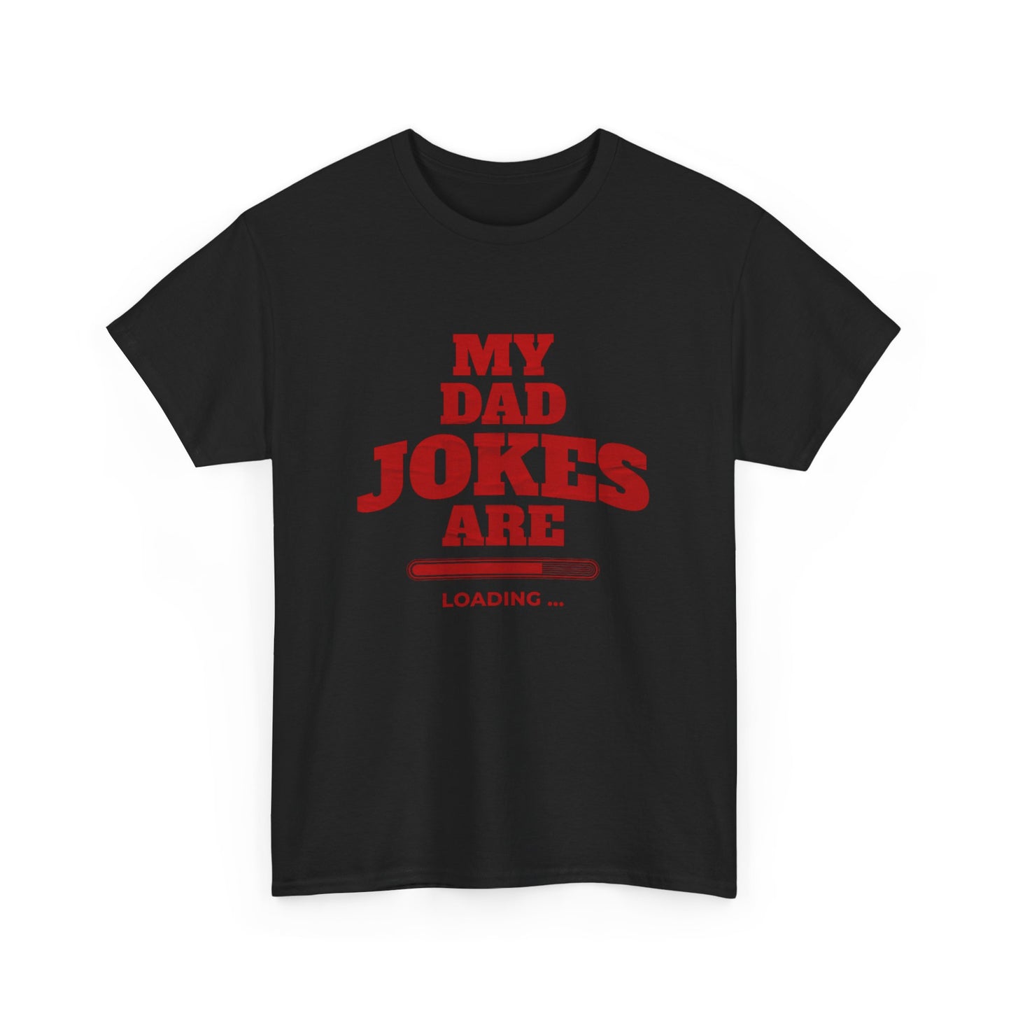 My Dad Jokes Are Loading, Funny Gift for Dads, Fathers Day Tee, Humorous T-Shirt, Casual Wear, Dad Humor Shirt