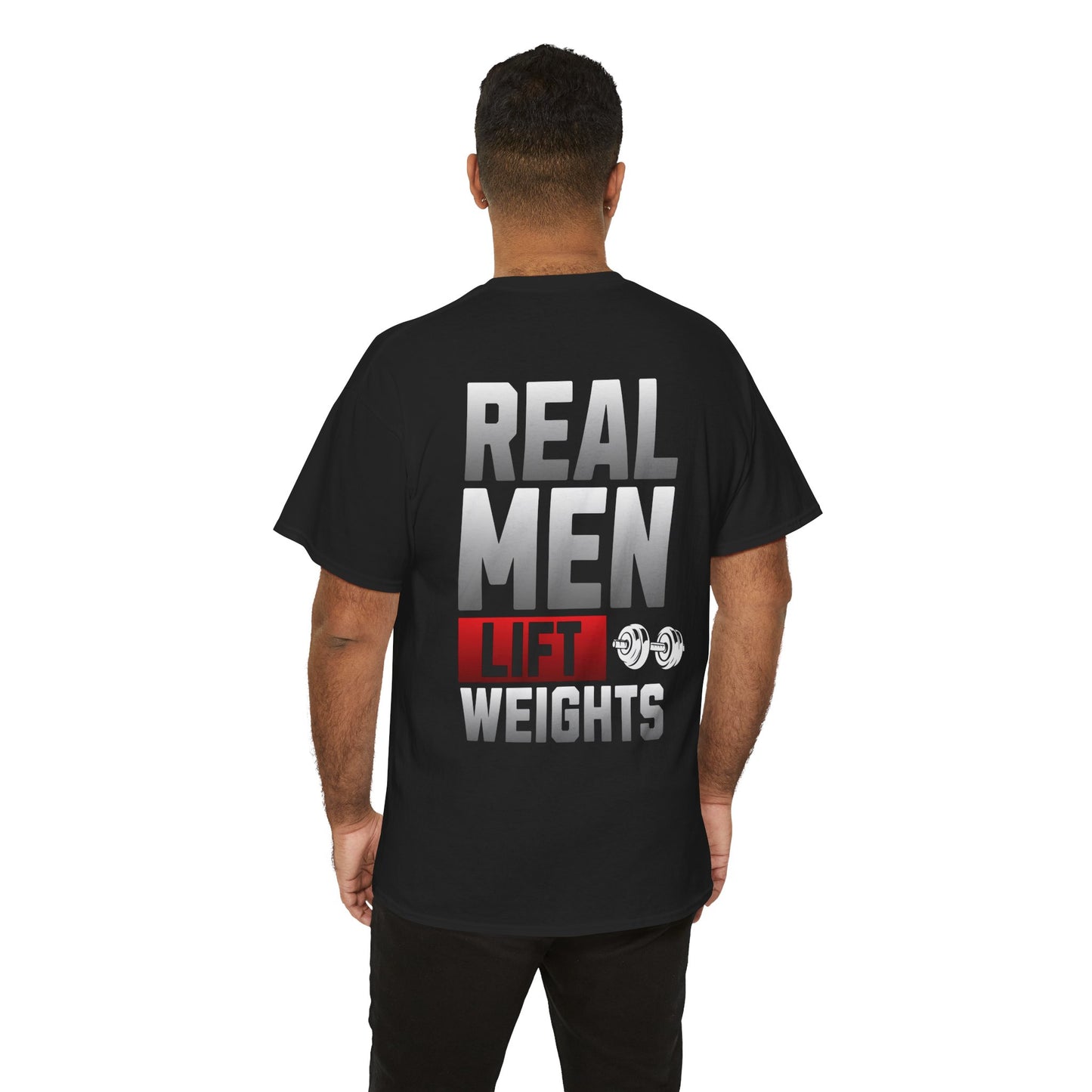 Real Men Lift Weights T-Shirt | Fitness Tee for Gym Lovers, Gift for Weightlifters, Workout Shirt, Fitness Apparel, Men's Motivational Tee