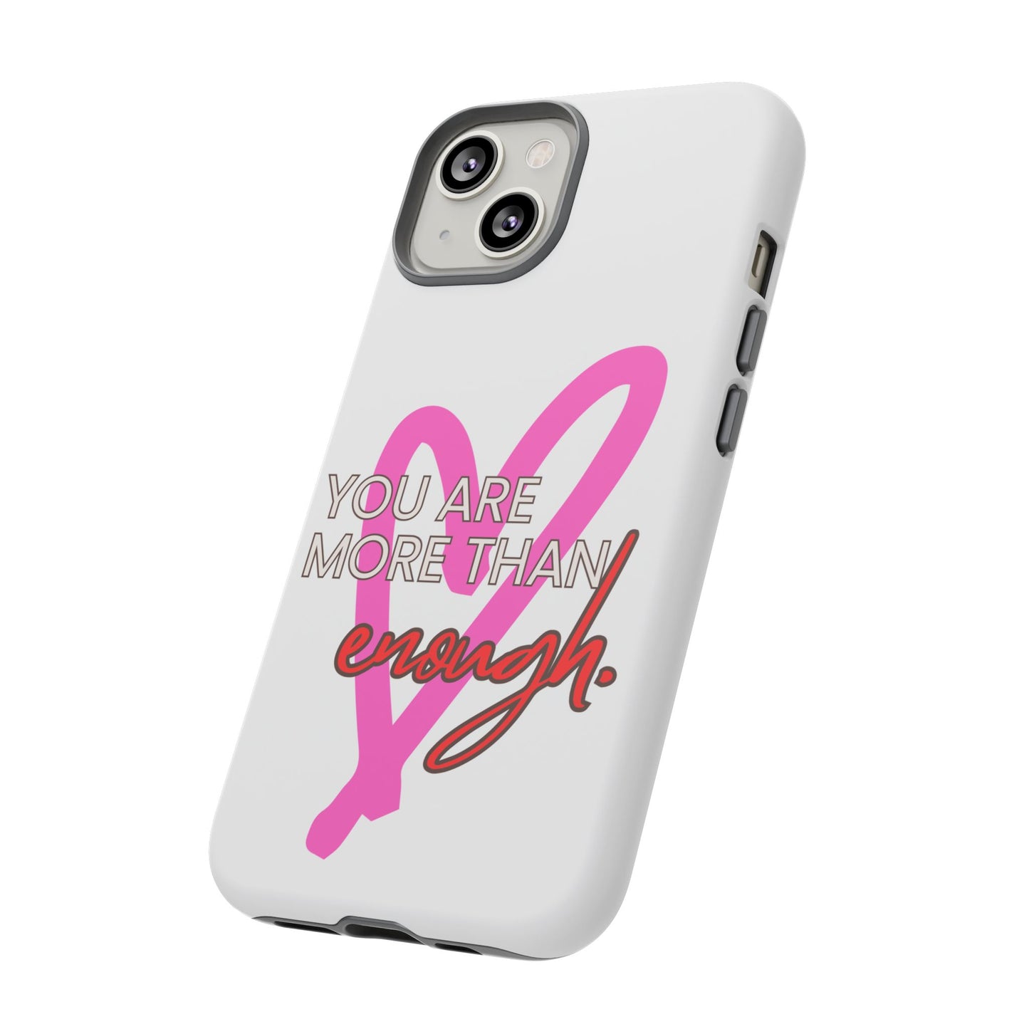 You are more than enough phone case cute phone case gift for iPhone Samsung Galaxy Google pixel