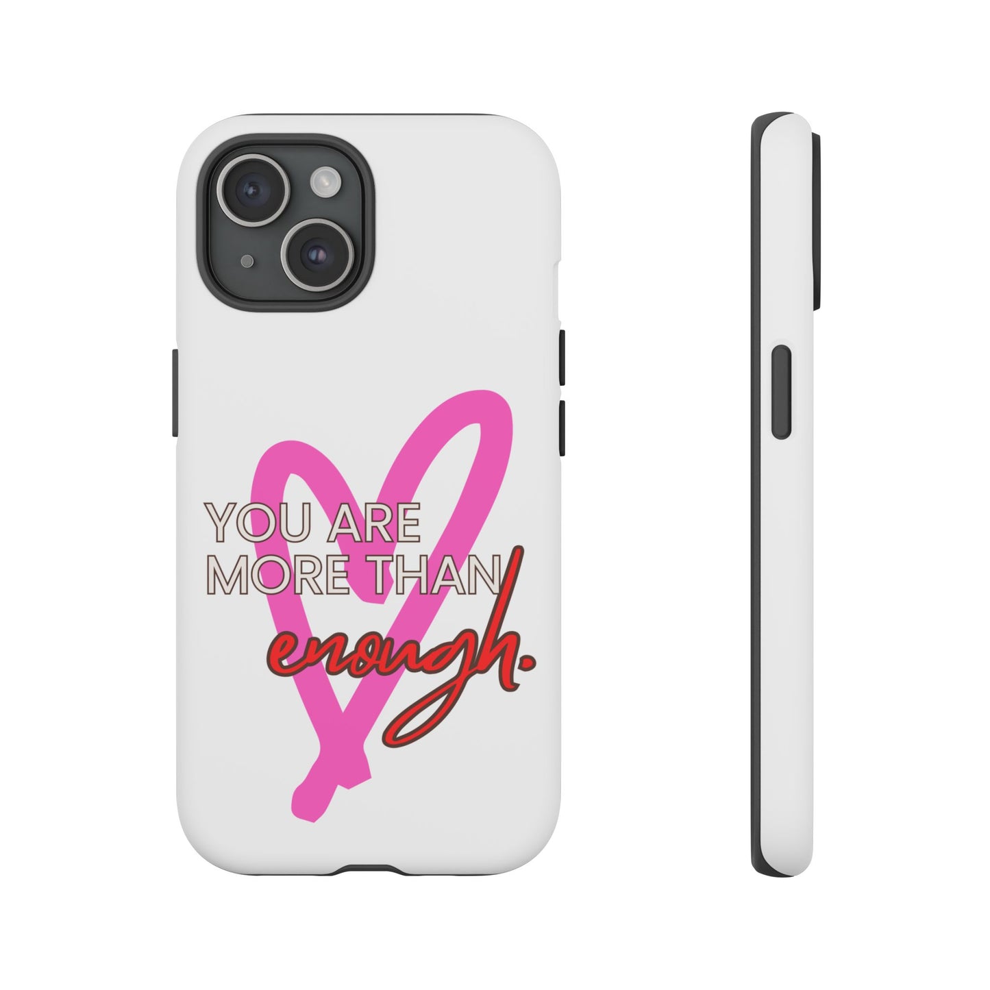 You are more than enough phone case cute phone case gift for iPhone Samsung Galaxy Google pixel