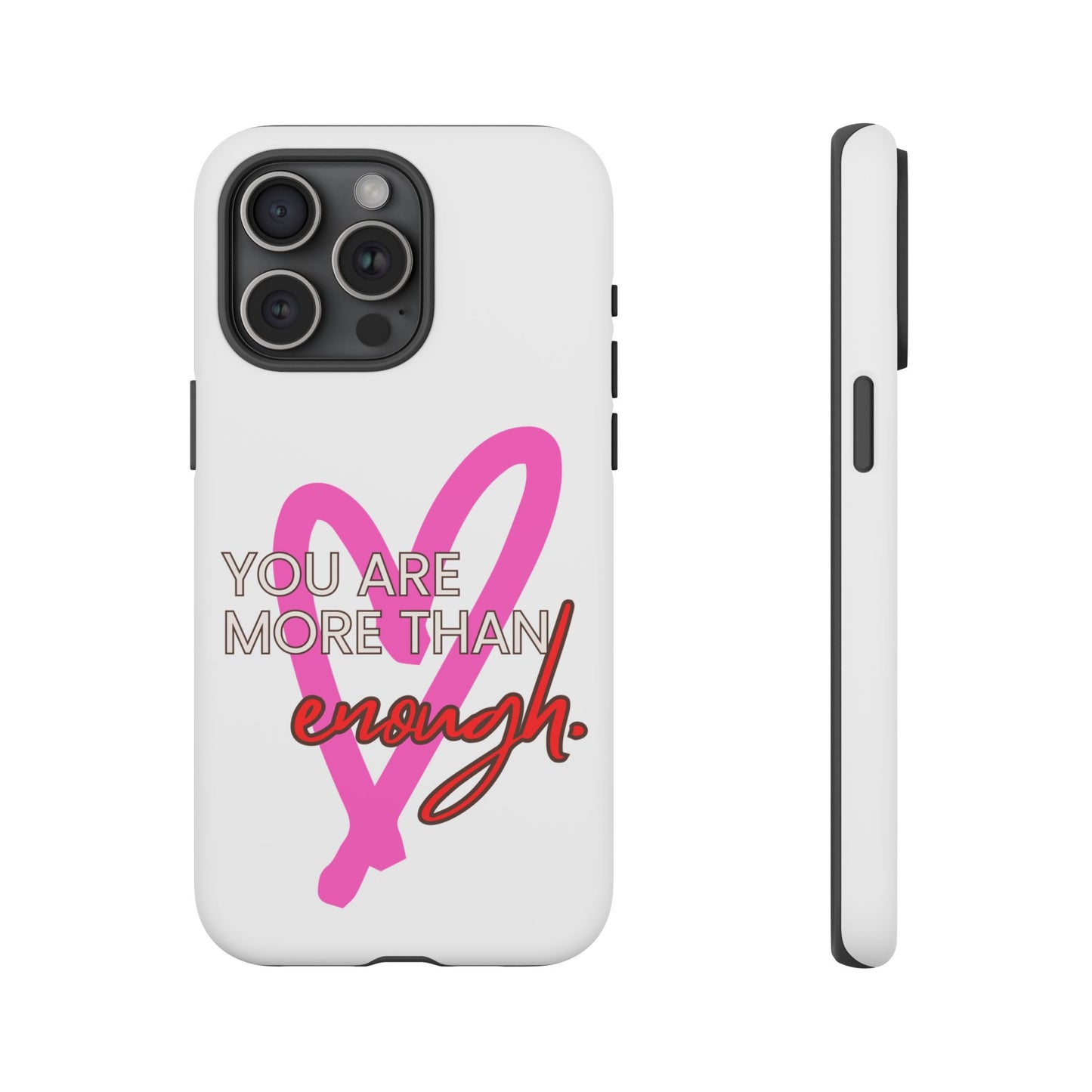 You are more than enough phone case cute phone case gift for iPhone Samsung Galaxy Google pixel