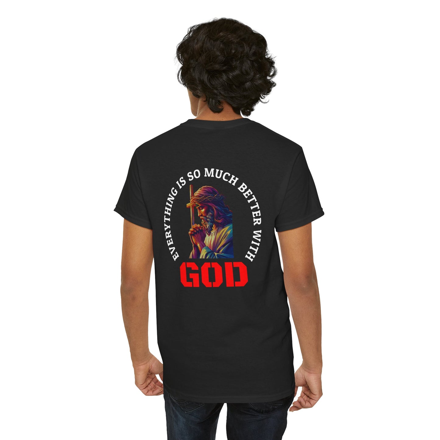 Everything is much better with God shirt Perfect for Church, Casual Wear, Gift for Believers, Christian Apparel, Inspirational T-shirt