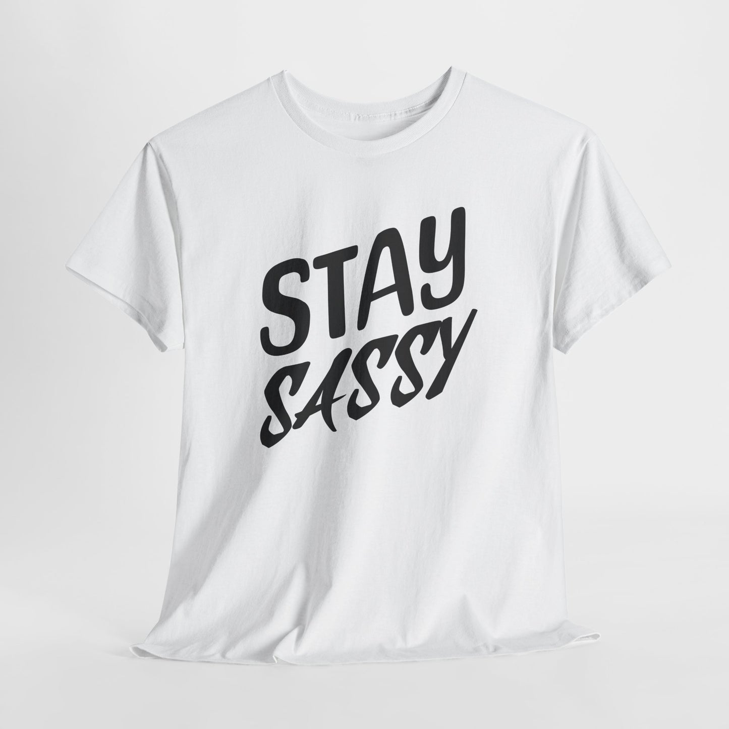 Stay Sassy Unisex Heavy Cotton Tee, Funny T-Shirt, Casual Wear, Gifts for Friends, Sassy Quote Tee, Statement T-Shirt