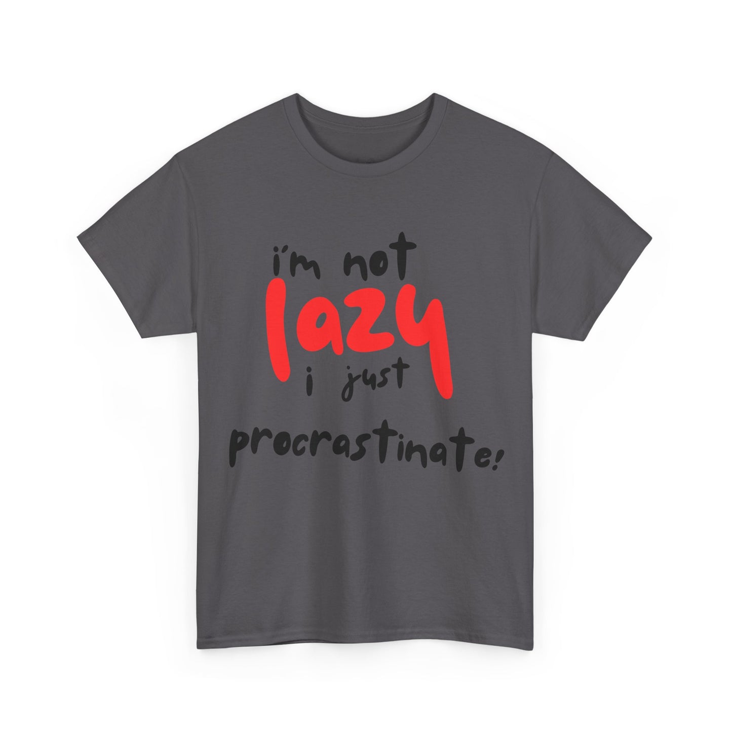 I'm not lazy I procrastinate shirt, Funny Procrastination Tee, I'm Not Lazy T-Shirt, Unisex Heavy Cotton Tee for Gifting