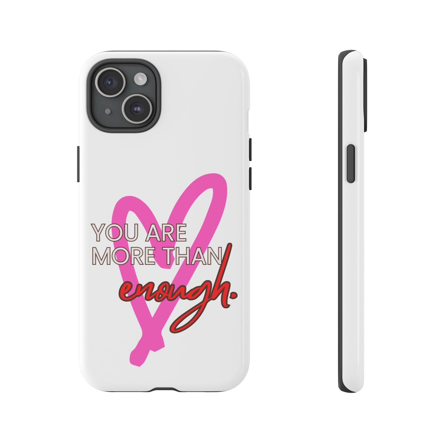 You are more than enough phone case cute phone case gift for iPhone Samsung Galaxy Google pixel