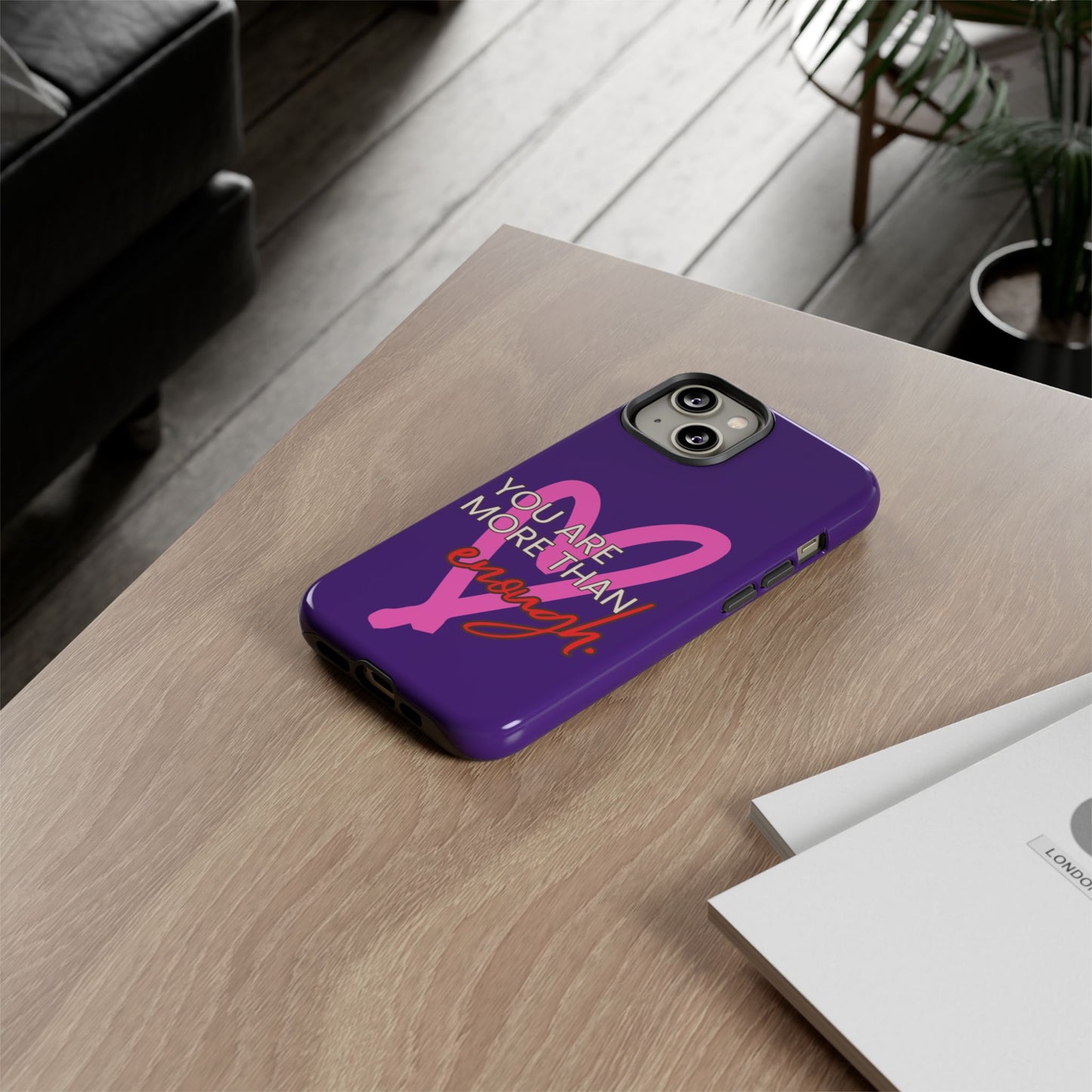 You are more than enough purple phone case, cute phone case gift