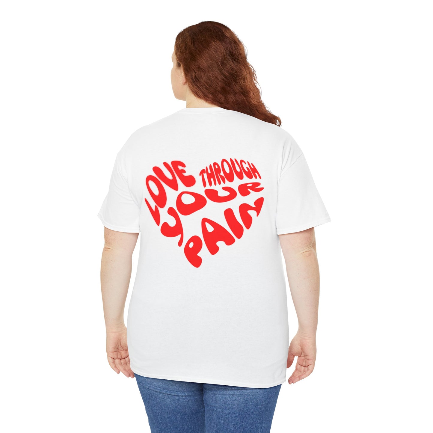 Love Through Your Pain Unisex Heavy Cotton Tee, Casual Wear, Gift for Support, Motivational Shirt, Heartfelt message Tee