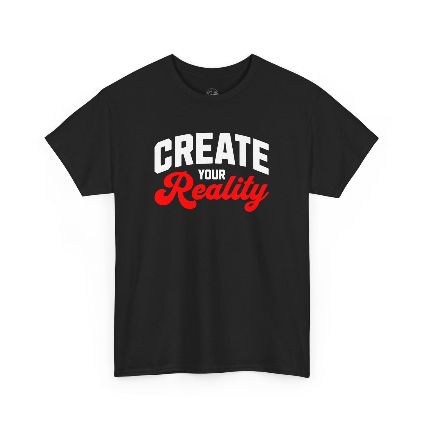 Create your reality shirt Motivational Unisex Heavy Cotton Tee - Positive Message T-Shirt, Everyday Essentials, Inspirational Apparel