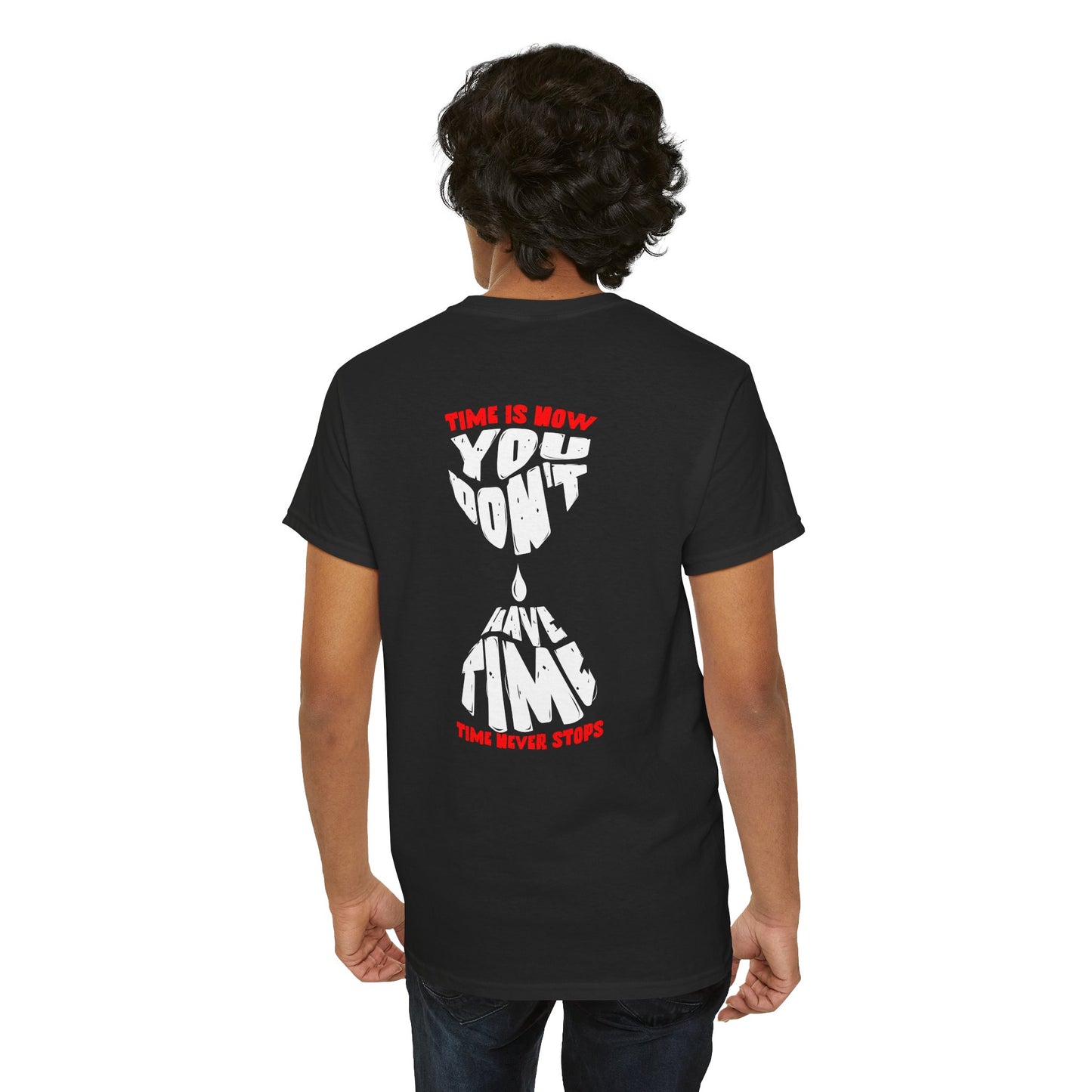 Time is Now you don't have time hour glass shirt Graphic Shirt, Casual Wear, Gift for Friends, Inspirational T-shirt, Everyday Comfort