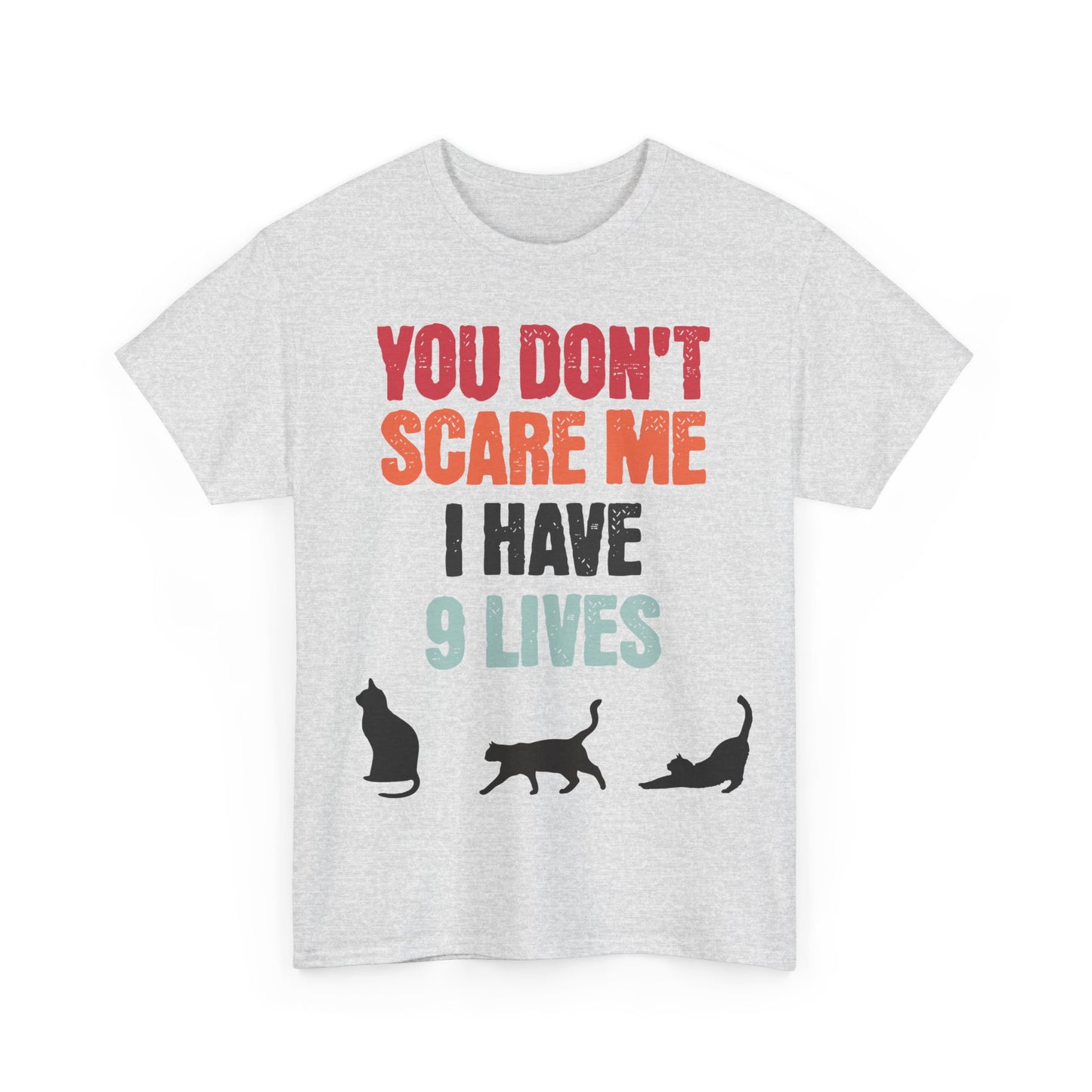 Funny Cat Lovers Tee, You Don't Scare Me I Have 9 Lives Shirt, Gift for Cat Owners, Pet Lover Apparel, Unique Cat Themed T-Shirt