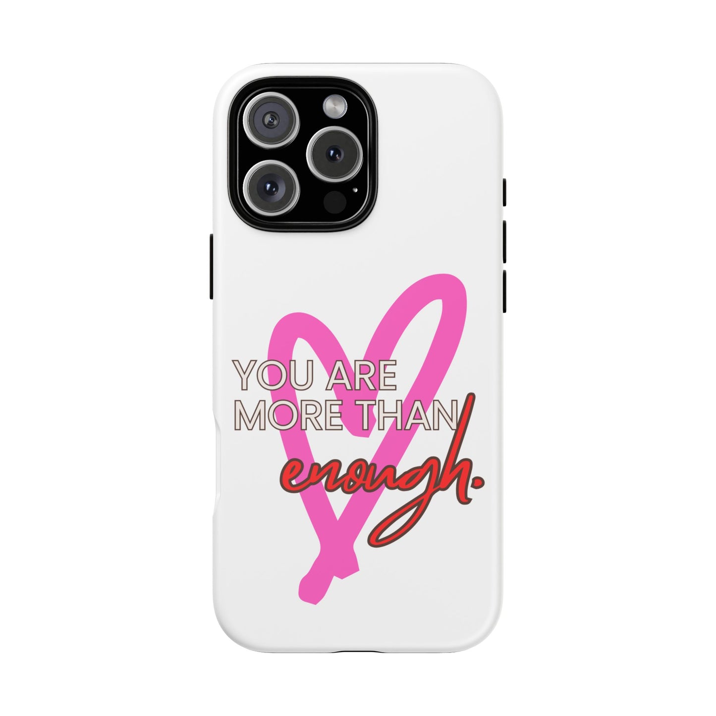 You are more than enough phone case cute phone case gift for iPhone Samsung Galaxy Google pixel