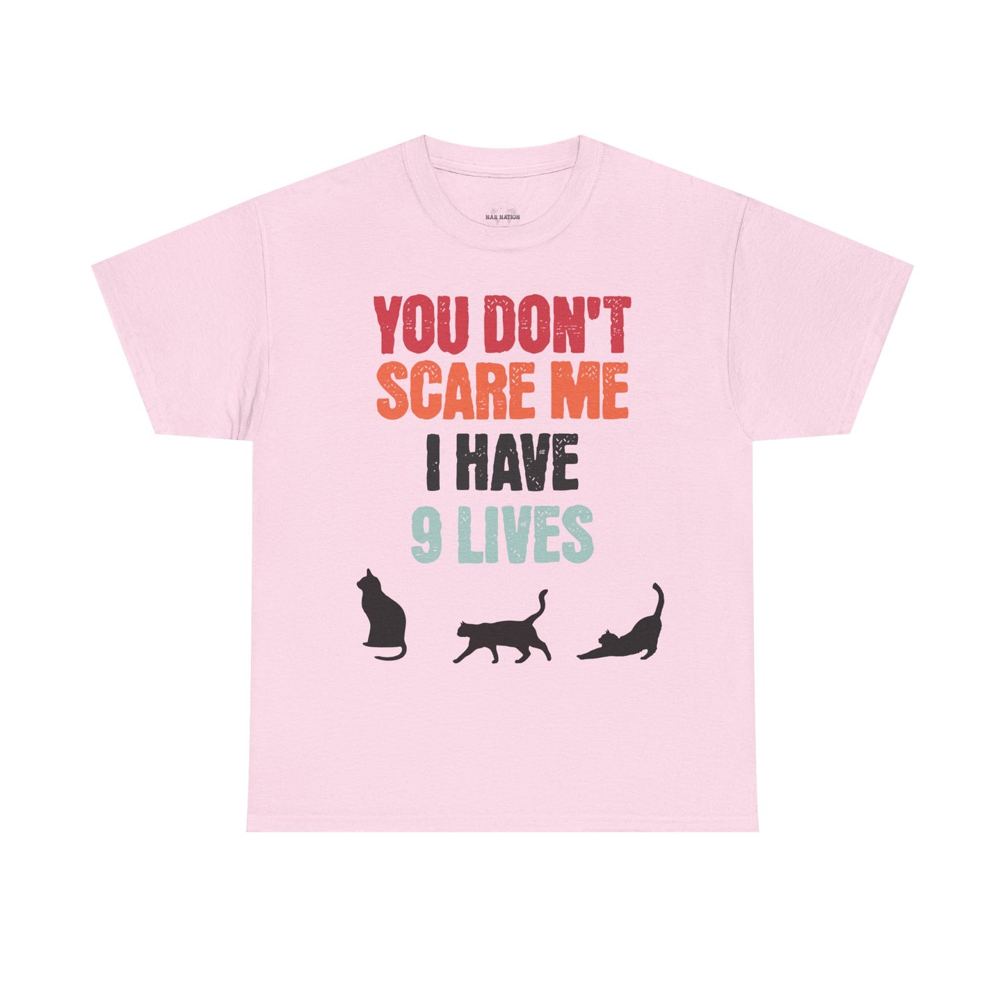 Funny Cat Lovers Tee, You Don't Scare Me I Have 9 Lives Shirt, Gift for Cat Owners, Pet Lover Apparel, Unique Cat Themed T-Shirt