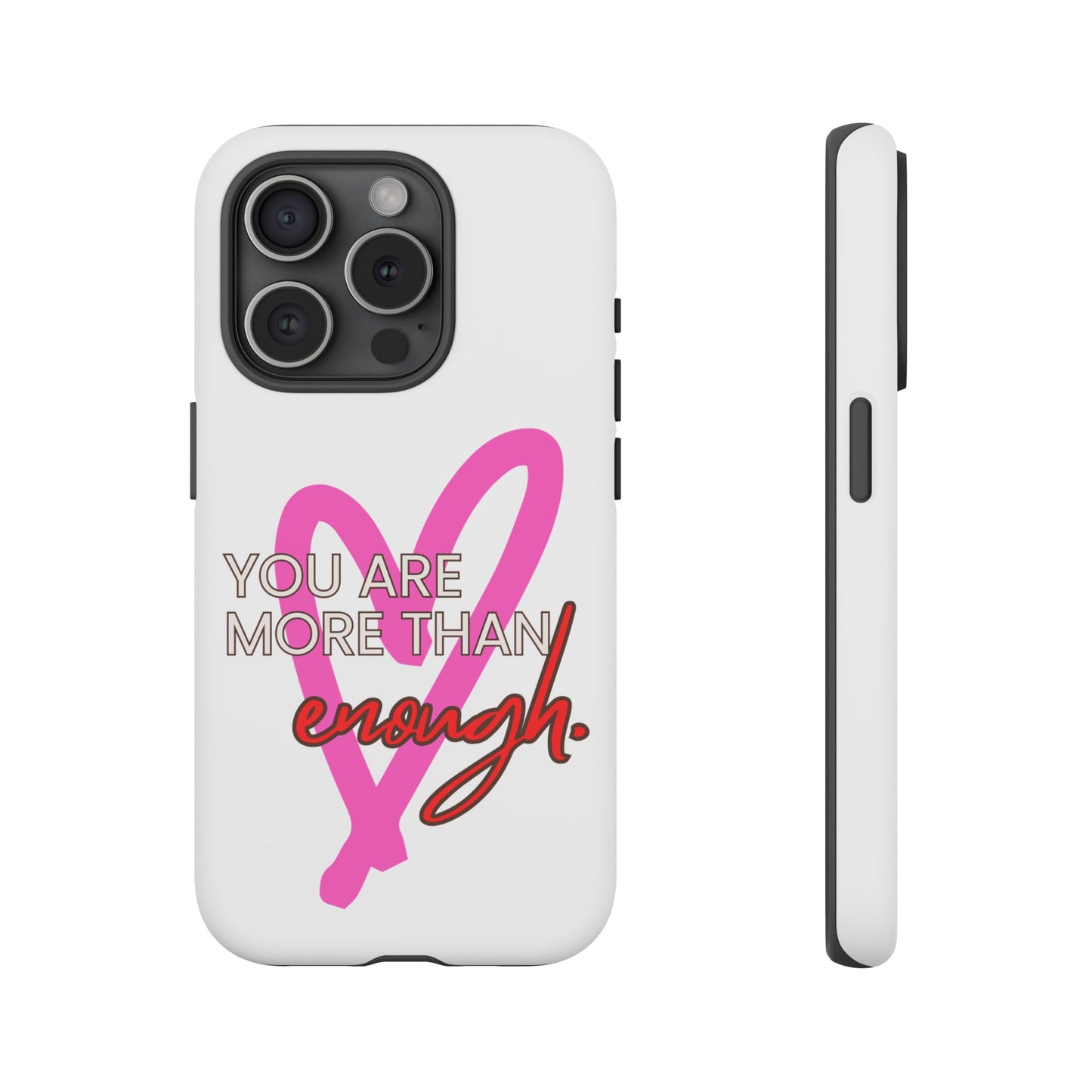 You are more than enough phone case cute phone case gift for iPhone Samsung Galaxy Google pixel