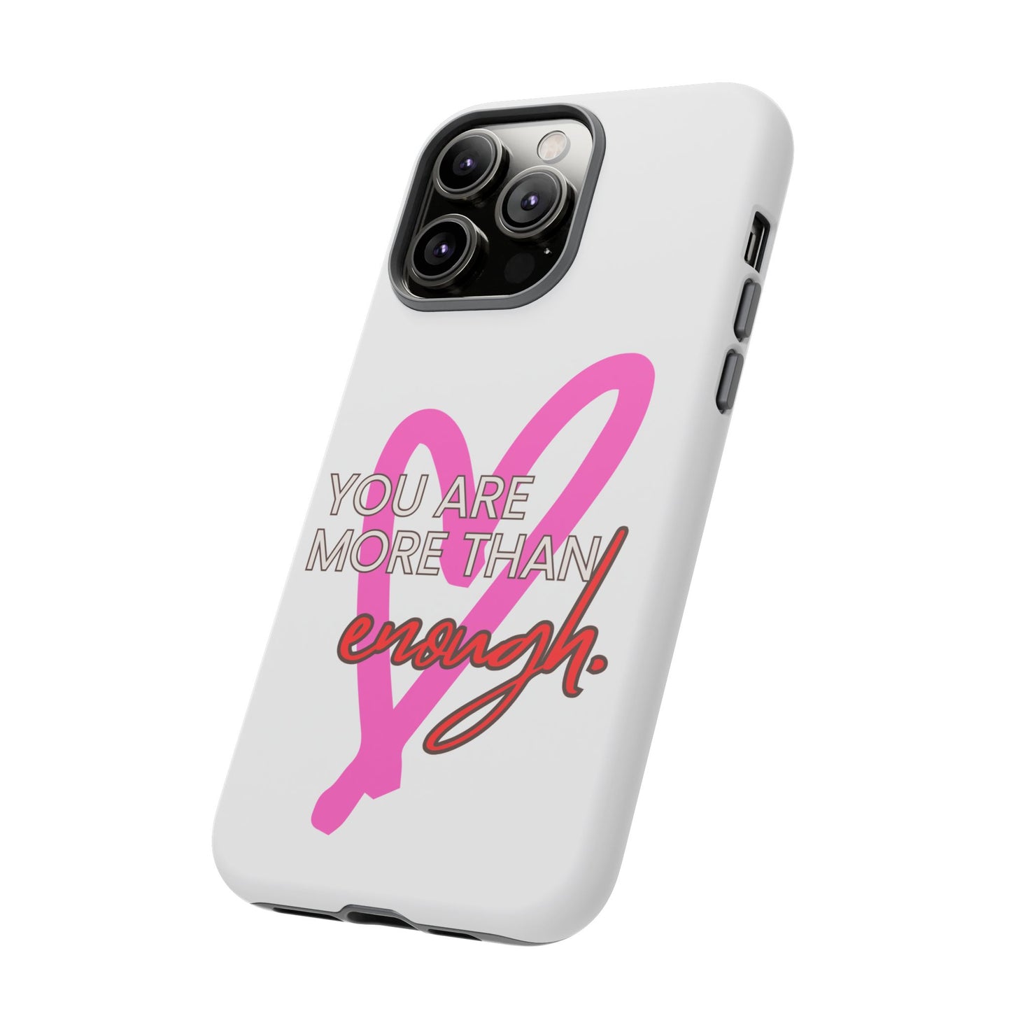 You are more than enough phone case cute phone case gift for iPhone Samsung Galaxy Google pixel