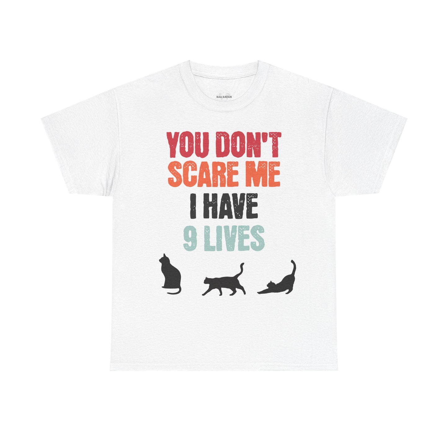 Funny Cat Lovers Tee, You Don't Scare Me I Have 9 Lives Shirt, Gift for Cat Owners, Pet Lover Apparel, Unique Cat Themed T-Shirt