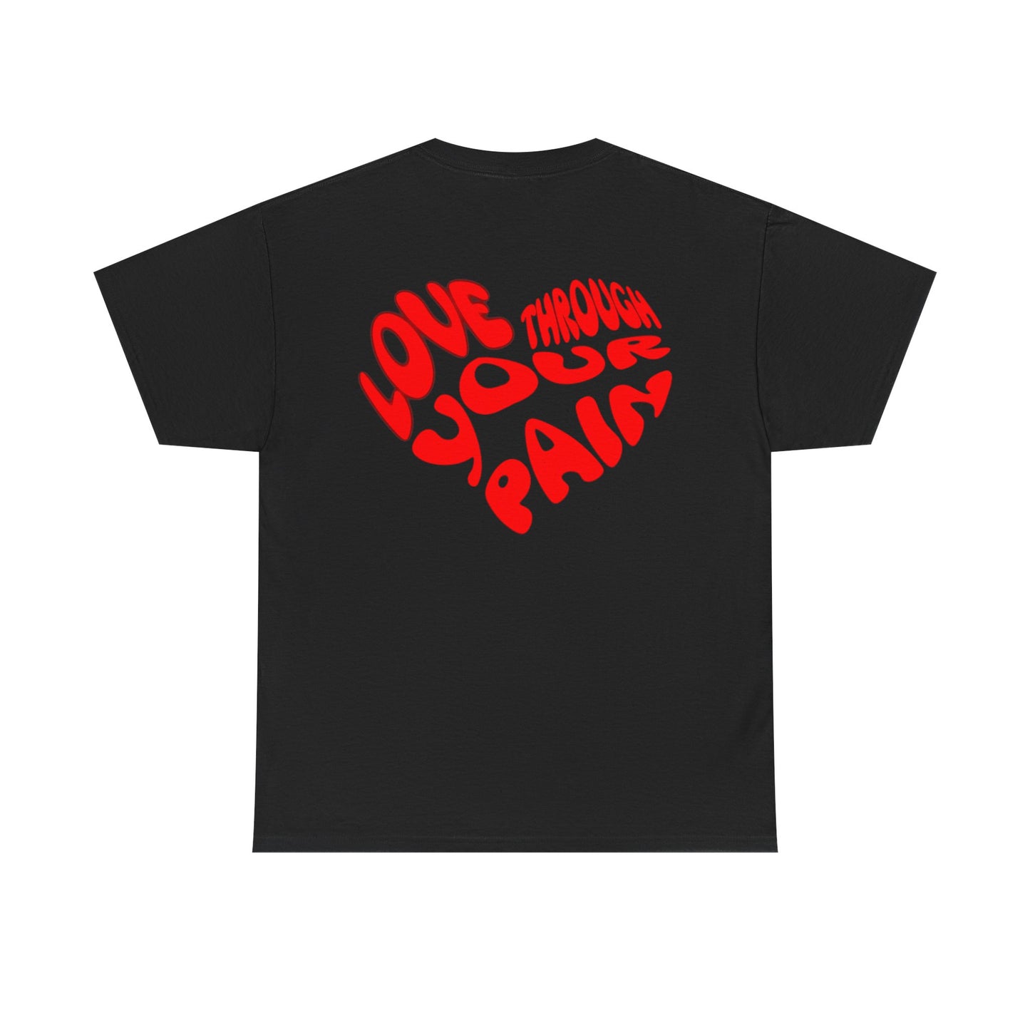 Love Through Your Pain Unisex Heavy Cotton Tee, Casual Wear, Gift for Support, Motivational Shirt, Heartfelt message Tee