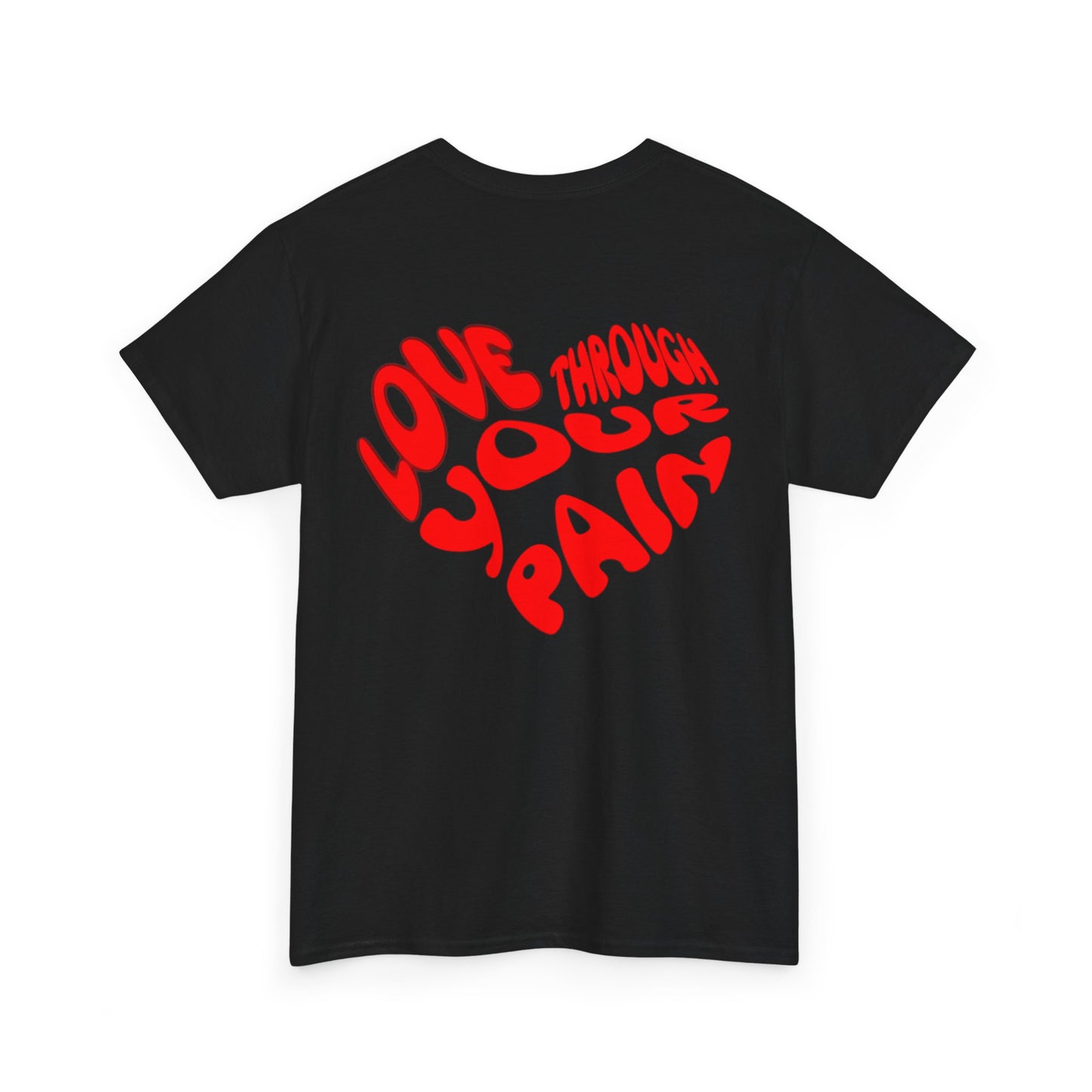 Love Through Your Pain Unisex Heavy Cotton Tee, Casual Wear, Gift for Support, Motivational Shirt, Heartfelt message Tee