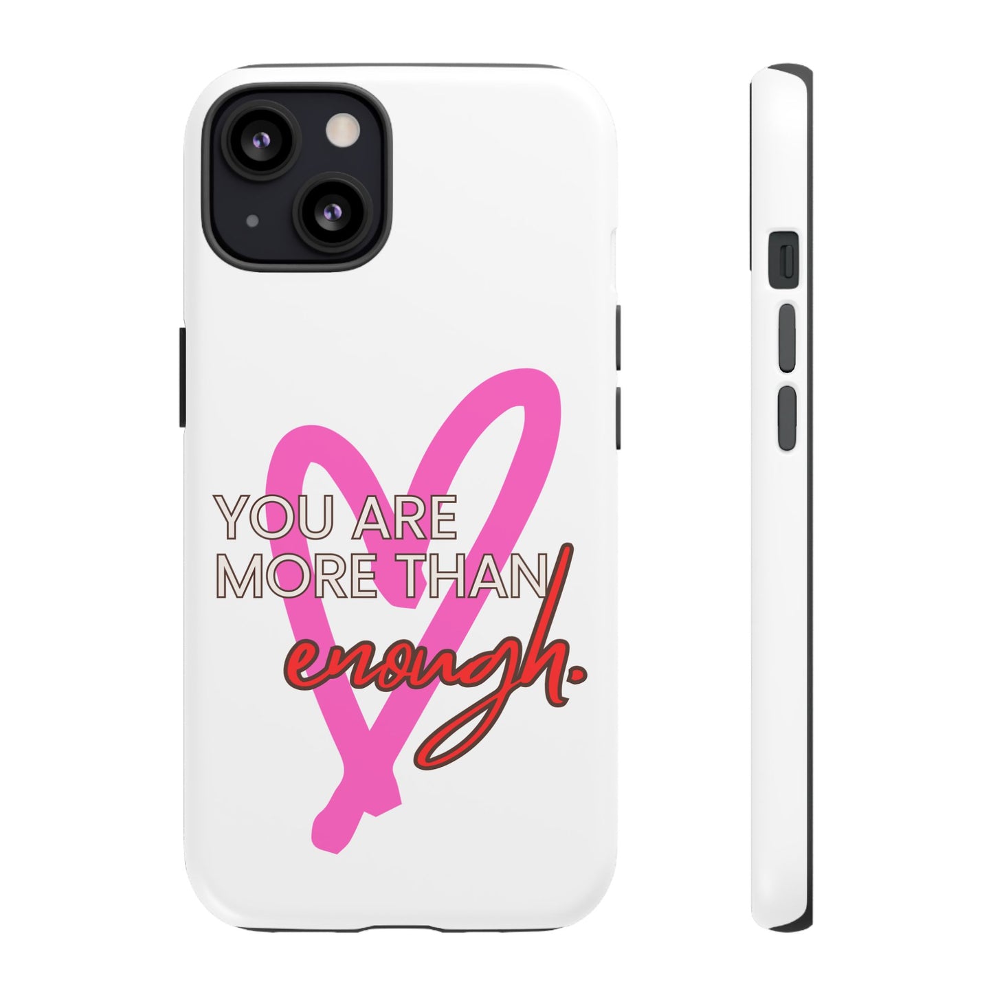 You are more than enough phone case cute phone case gift for iPhone Samsung Galaxy Google pixel