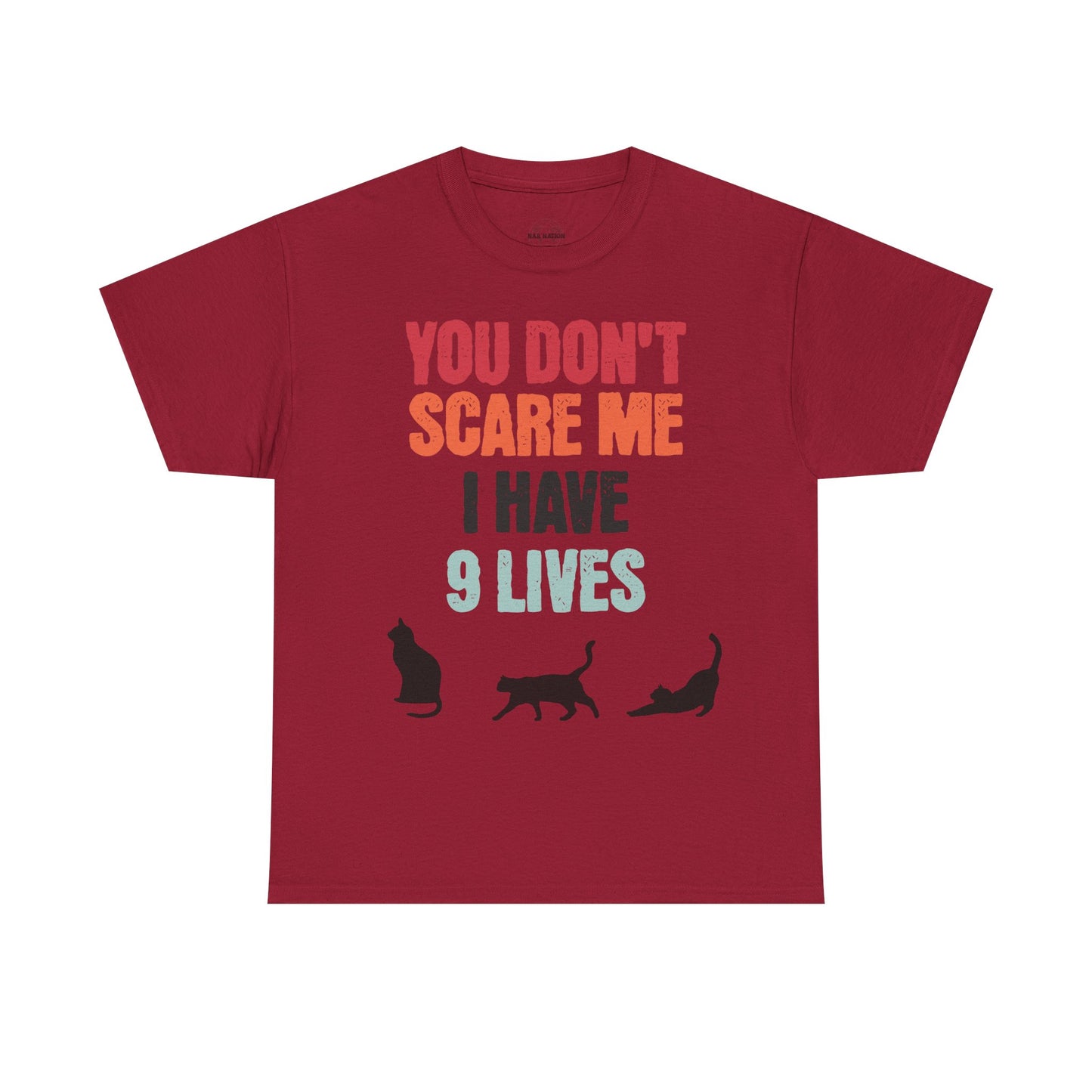Funny Cat Lovers Tee, You Don't Scare Me I Have 9 Lives Shirt, Gift for Cat Owners, Pet Lover Apparel, Unique Cat Themed T-Shirt
