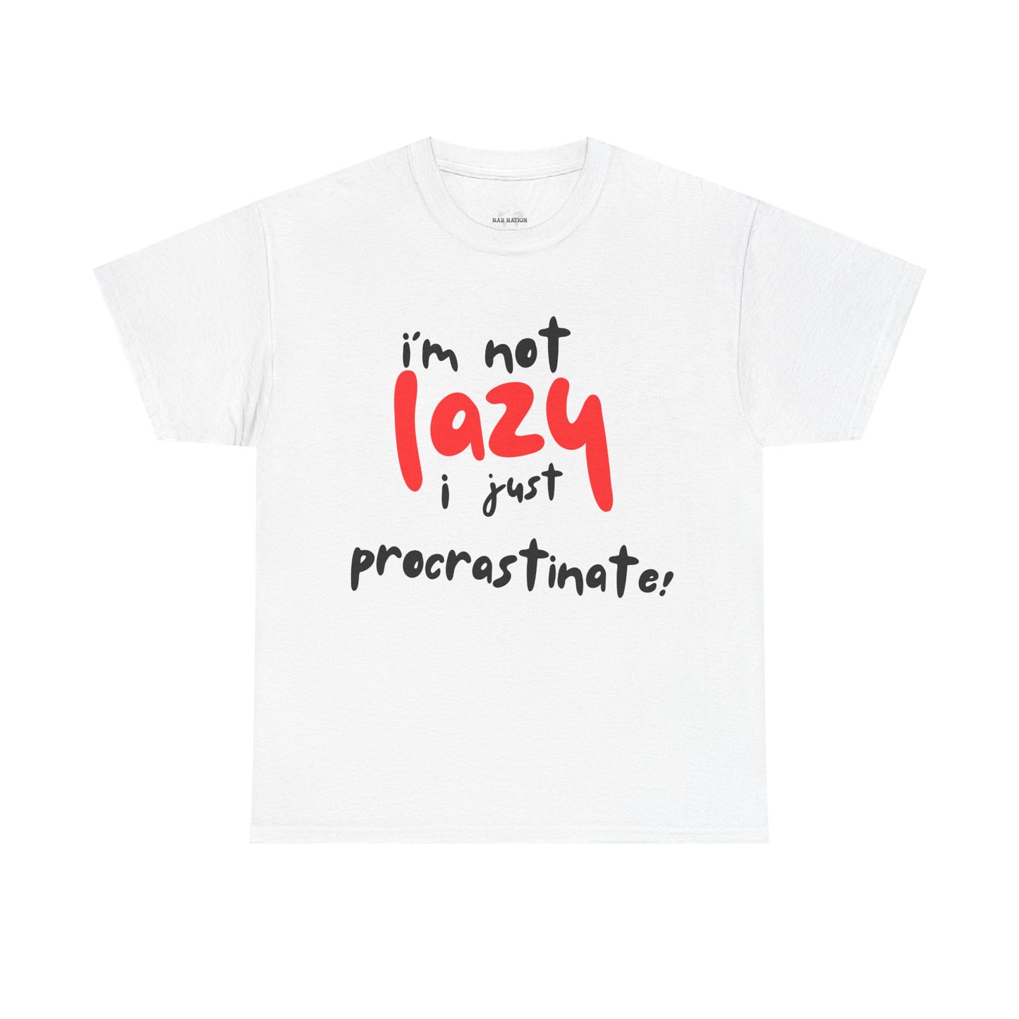 I'm not lazy I procrastinate shirt, Funny Procrastination Tee, I'm Not Lazy T-Shirt, Unisex Heavy Cotton Tee for Gifting